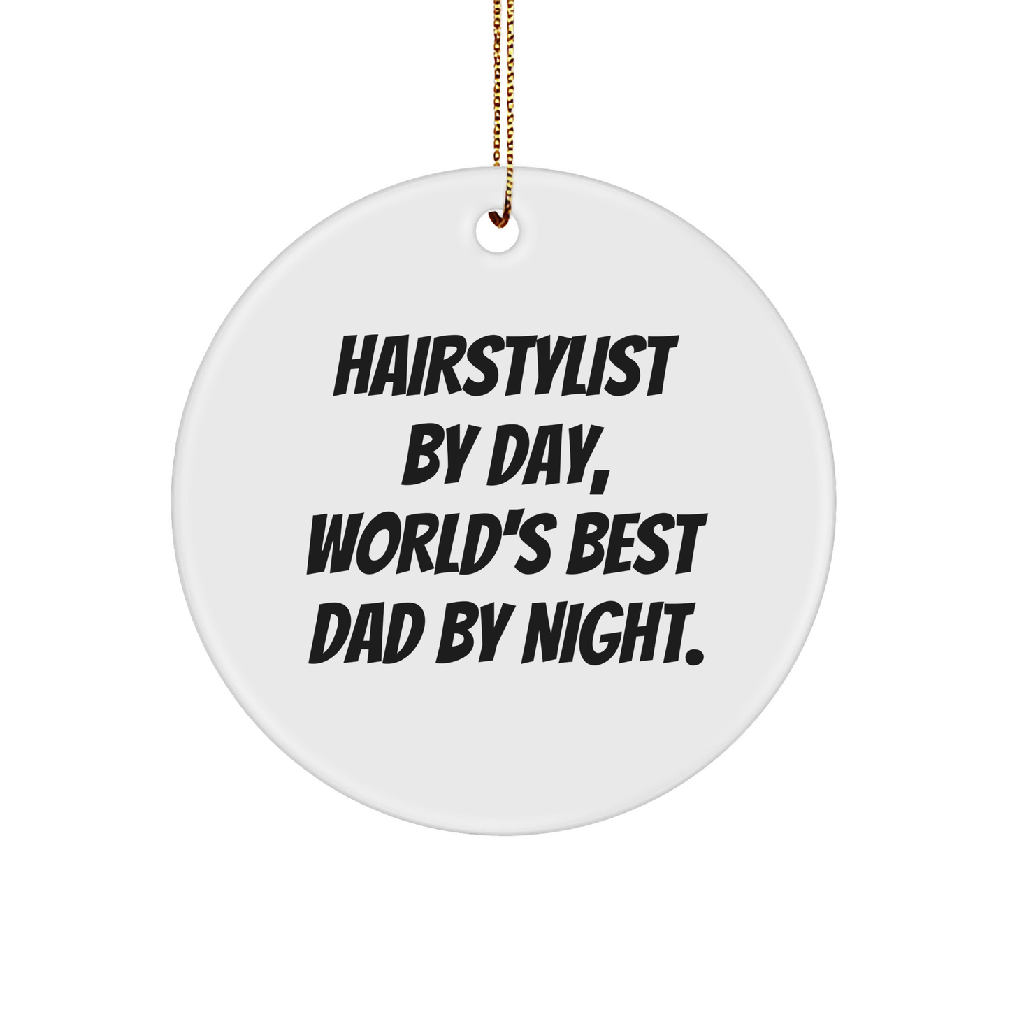 Hairstylist Gifts from Family, Cute Circle Ornament for Hairstylist By Day, World's Best Dad By Night, Christmas Unique Ideas - Image 1