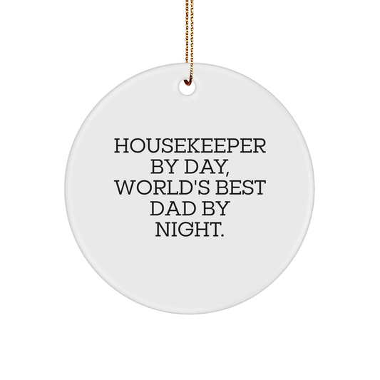 Housekeeper Gifts from Men - 'Housekeeper By Day, World's Best Dad By Night.' Circle Ornament, White, Christmas Unique Gifts for Housekeepers - Image 1