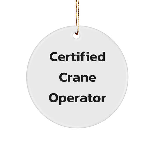 Certified Crane Operator Gifts | Funny Circle Ornament for Men or Women Friends Coworkers Family - 'I'm a Crane Operator' Quote Christmas Unique Gifts from Friends - Image 1