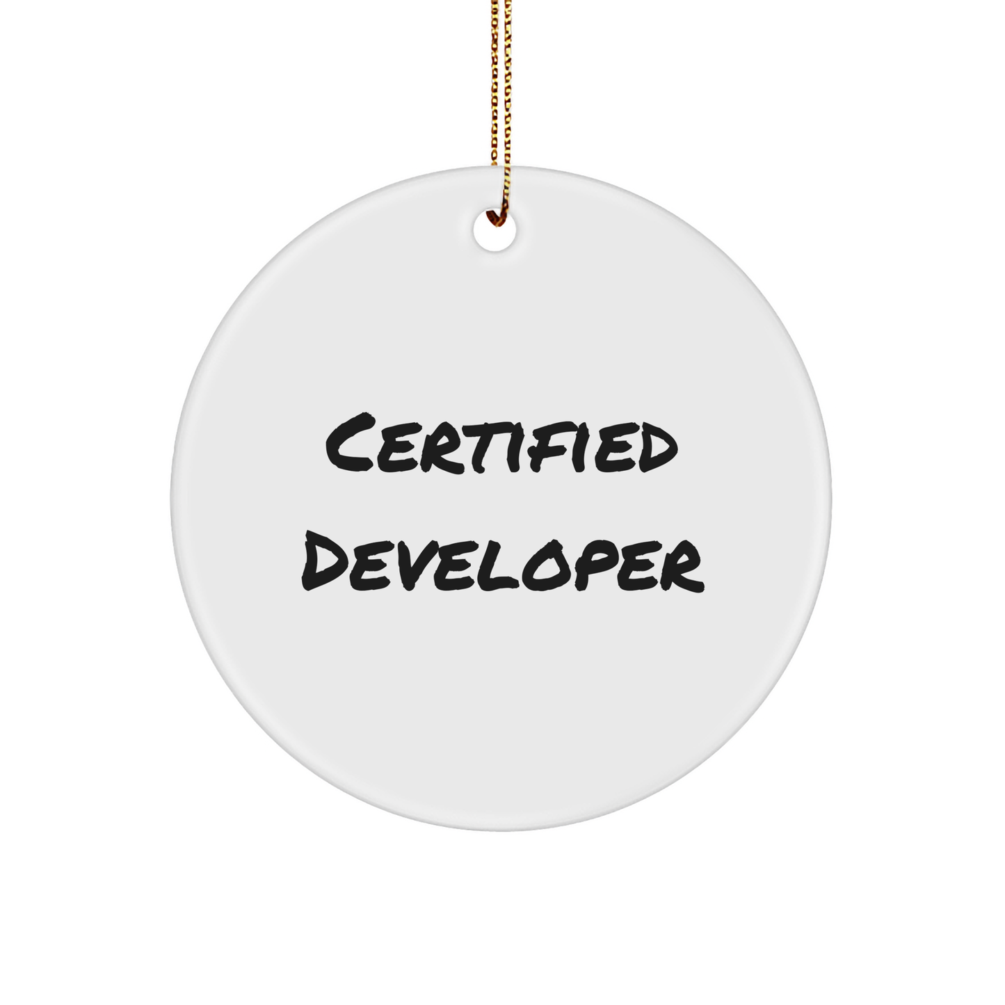 Funny Certified Developer Gifts from Friends for Christmas - Circle Ornament, White Color, Durable MDF, and High-Gloss Finish - Image 1