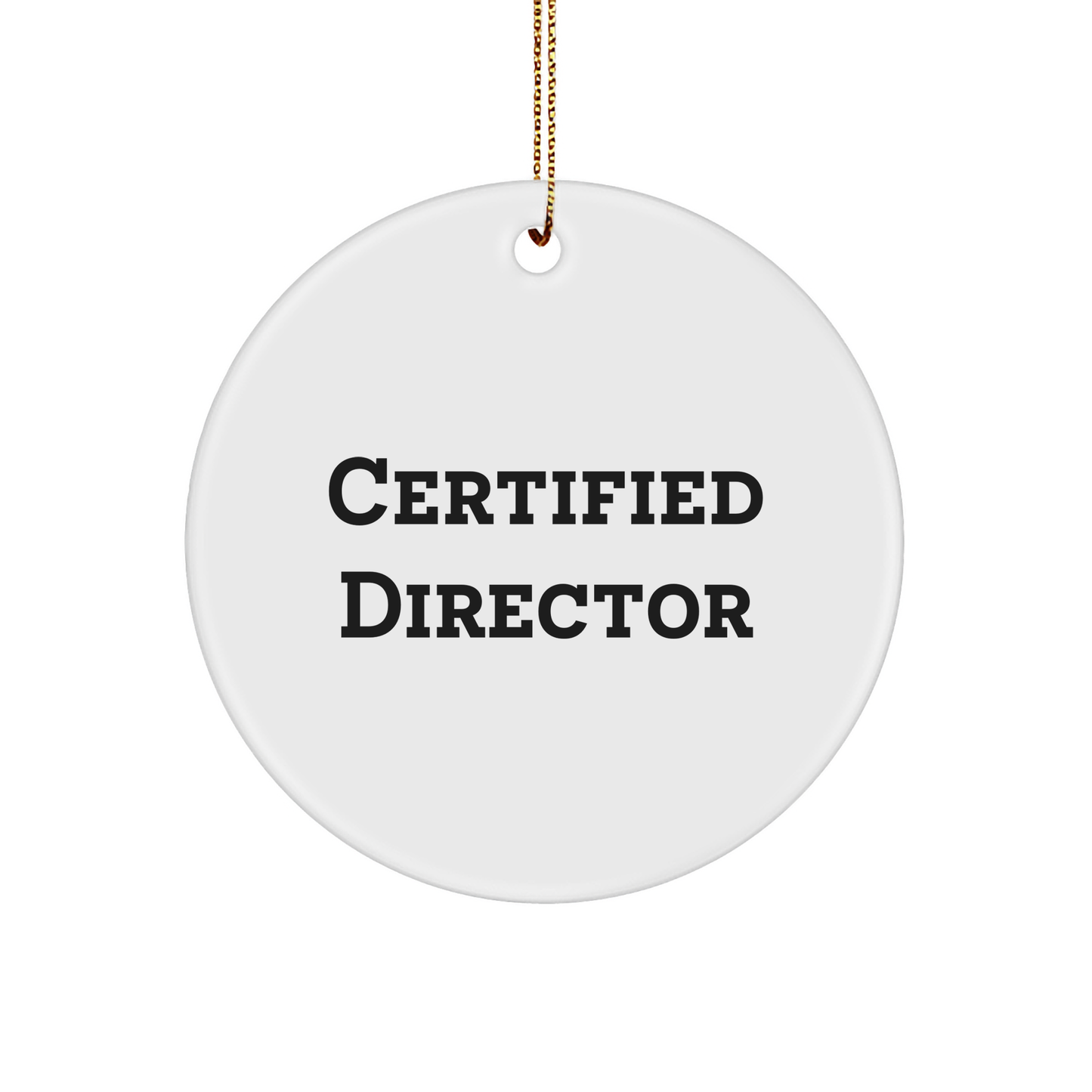 Funny Director Gifts, 'Certified Director' Circle Ornament, White, 2.75' Tall, Perfect for Christmas Unique Gifts from Friends or Family to Directors - Image 1