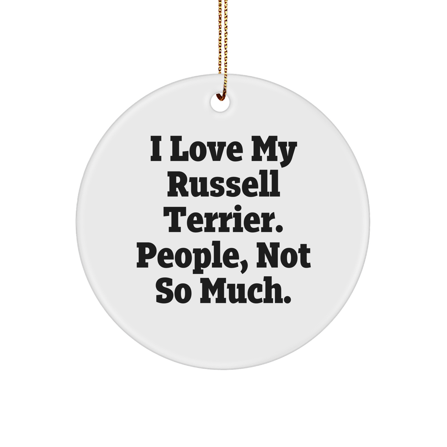 Russell Terrier Dog Gifts, Funny Quote Ornament Circle, I Love My Russell Terrier People Not So Much, Christmas Unique Gifts from Family to Friends - Image 1