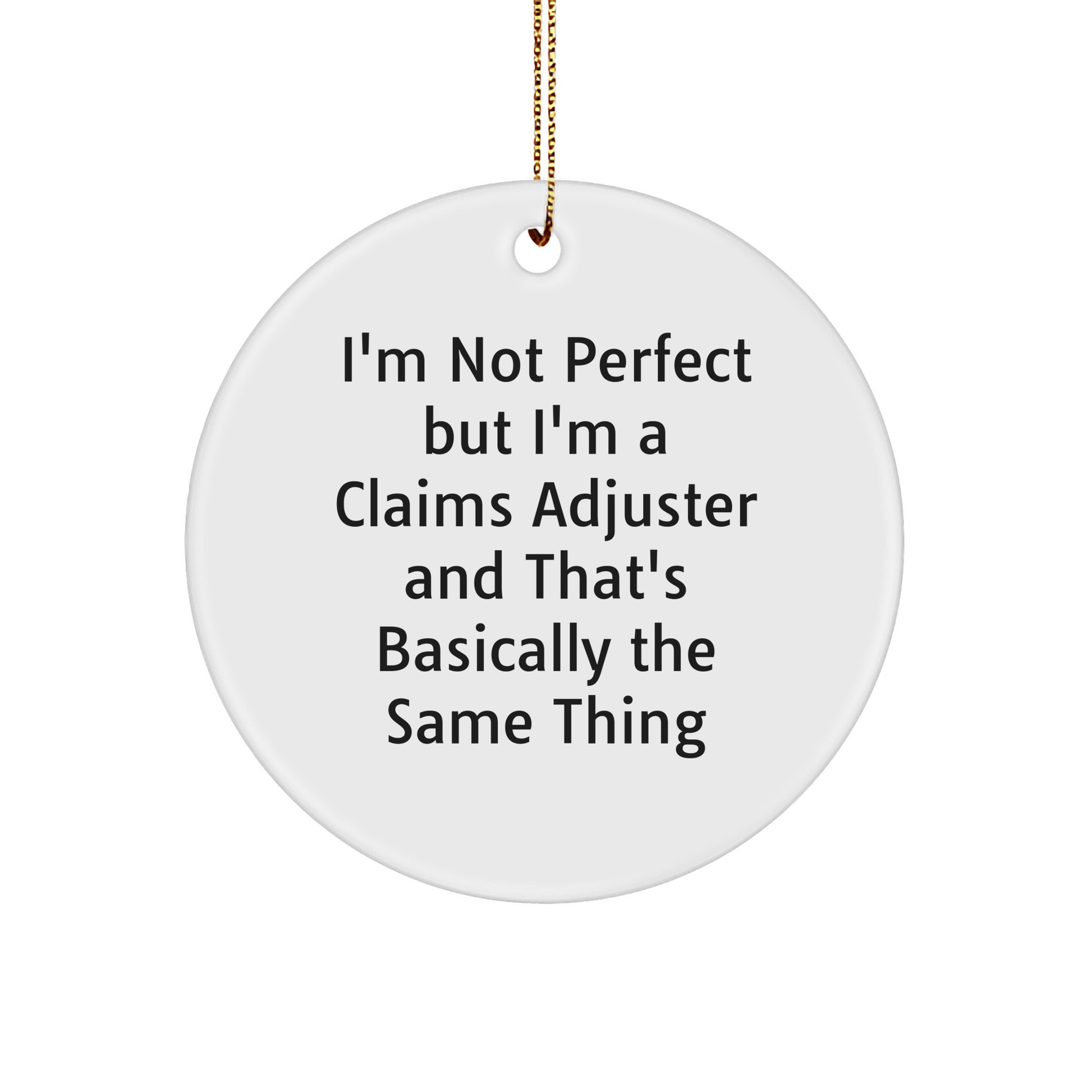 Funny Claims Adjuster Gift for Friends and Family, 'I'm Not Perfect' Circle Ornament, Unique Christmas Decoration - Image 1