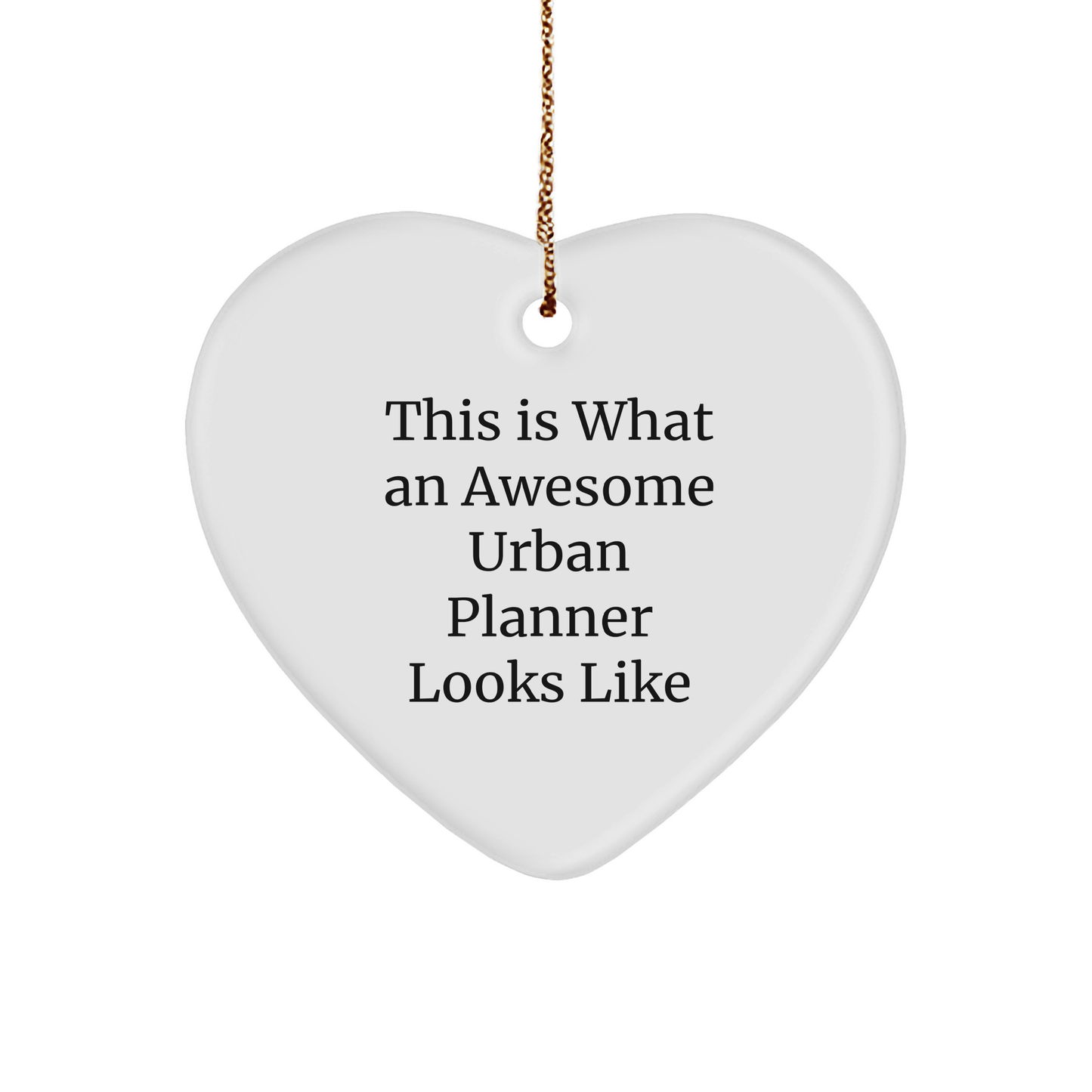 Urban Planner Gifts from Friends, This Is What An Awesome Urban Planner Looks Like, Heart Ornament for Christmas - Image 1