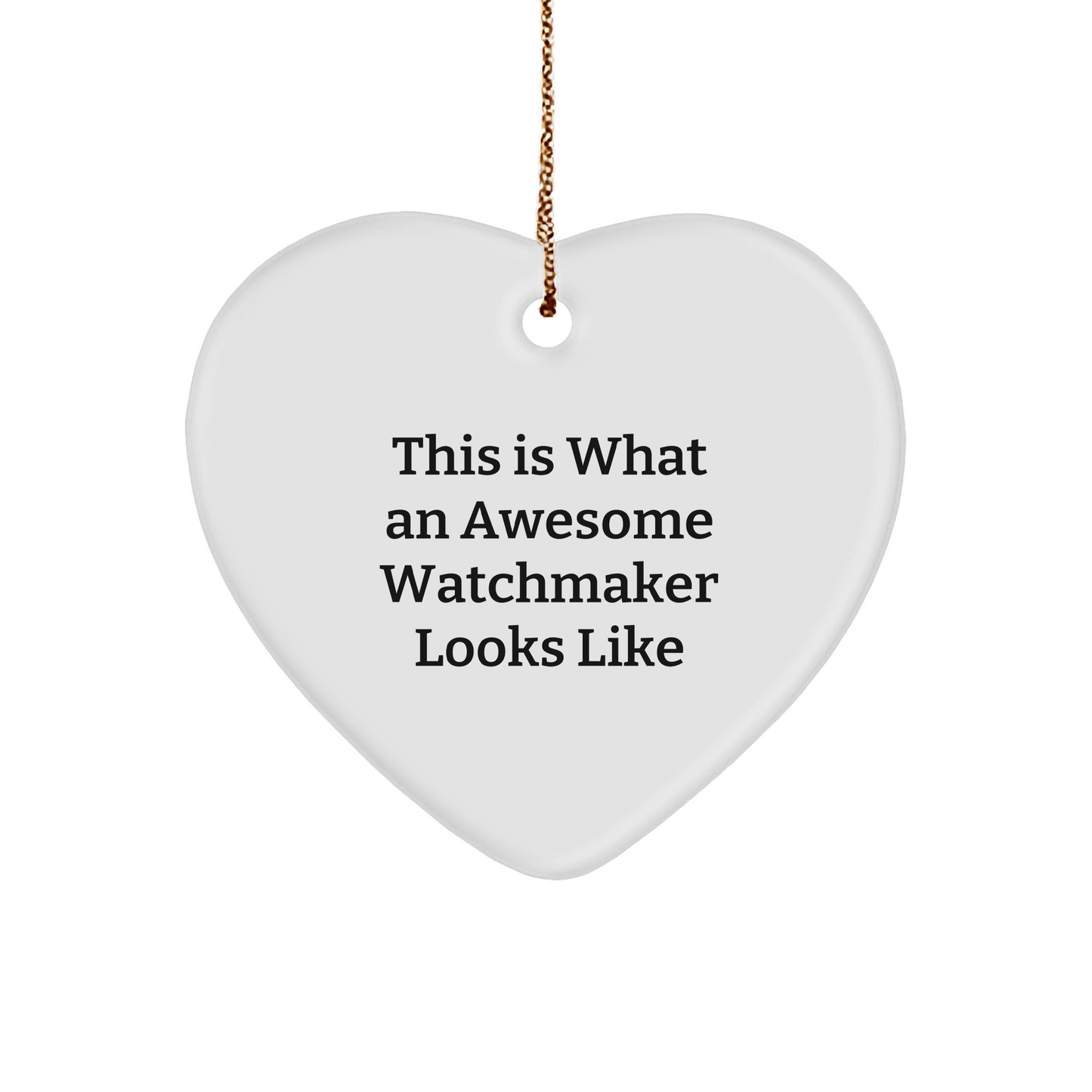 Watchmaker Gifts, This Is What An Awesome Watchmaker Looks Like, Heart Ornament for Christmas from Family, Perfect for Friends and Colleagues - Image 1