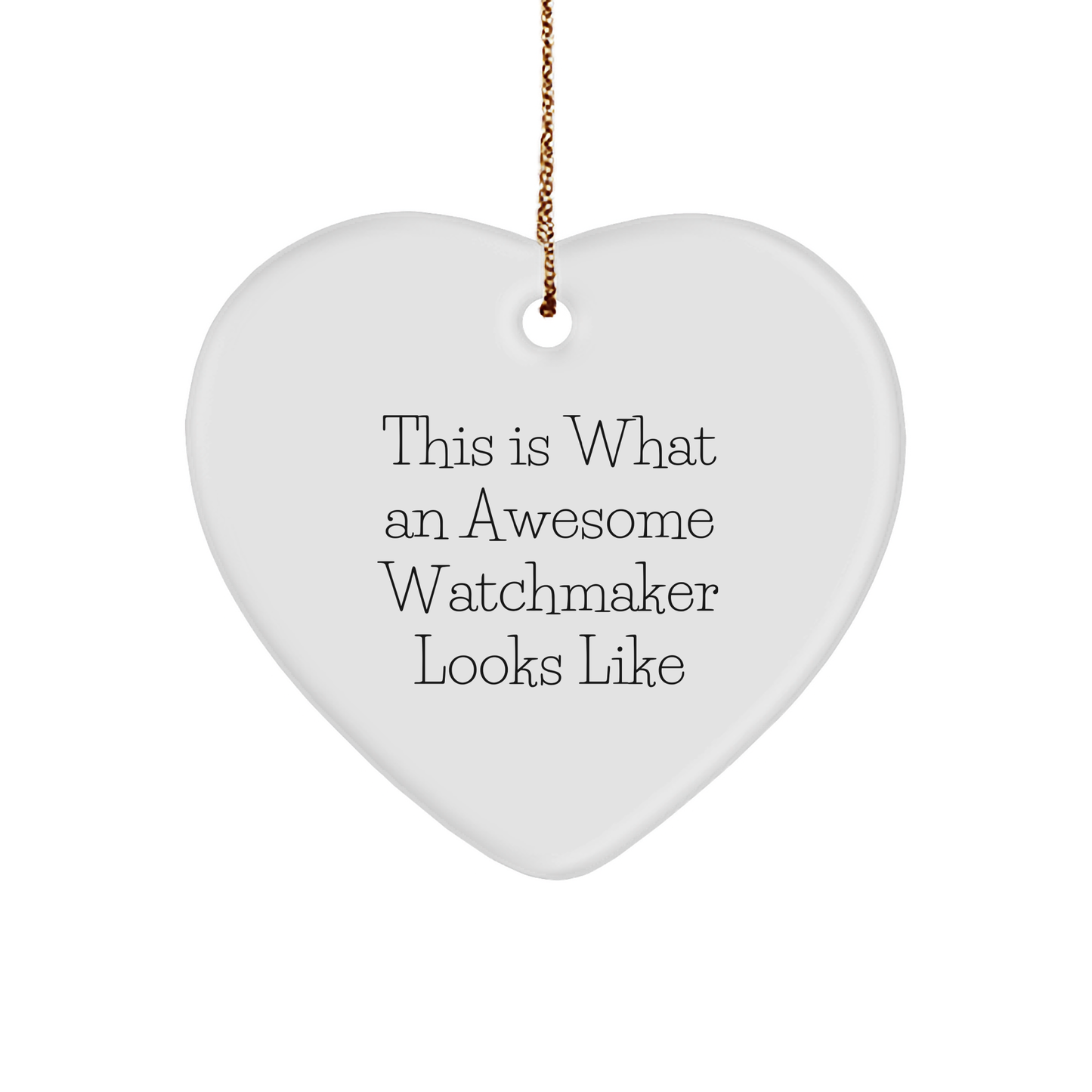 Funny Watchmaker Gifts from Friends, Watchmaker Heart Ornament This Is What An Awesome Watchmaker Looks Like, Christmas Unique Gifts for Watchmaker - Image 1