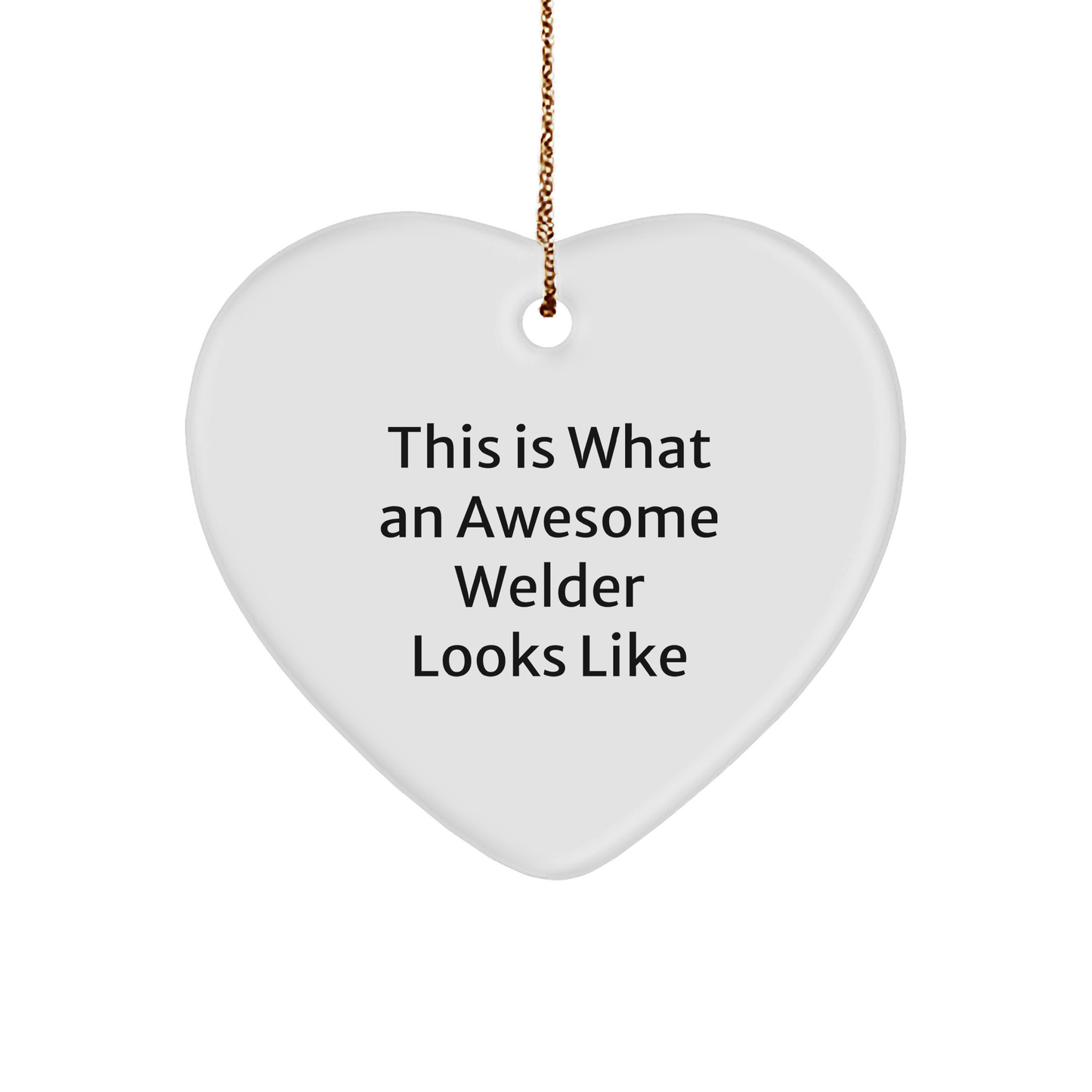 Funny Welder Gifts from Men to Friends, Heart Ornament with Quote 'This Is What An Awesome Welder Looks Like', Christmas Unique Presents for Welder - Image 1