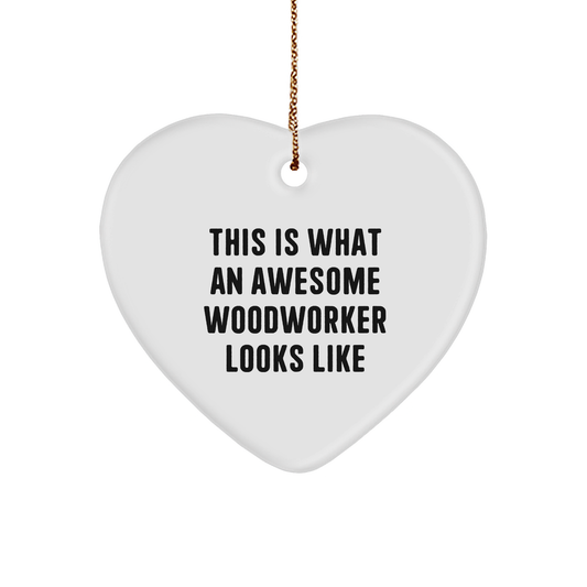 Funny Woodworker Gifts from Family for Christmas - Heart Ornament with 'This Is What An Awesome Woodworker Looks Like' Quote - Image 1