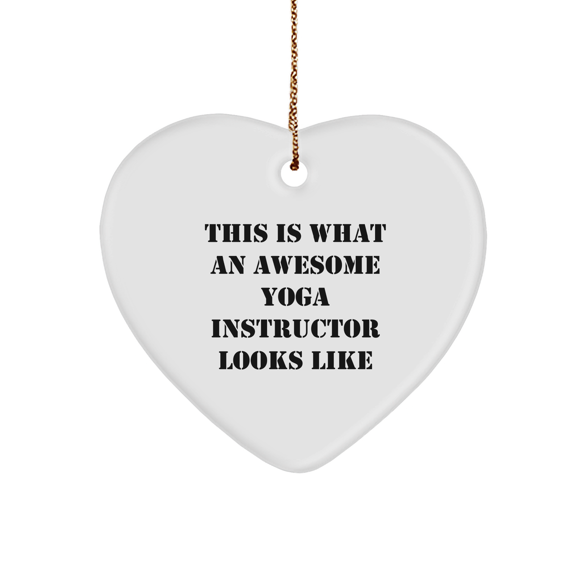 Funny Yoga Instructor Gifts from Friends for Christmas - Heart Ornament with 'This Is What An Awesome Yoga Instructor Looks Like' Quote - Image 1
