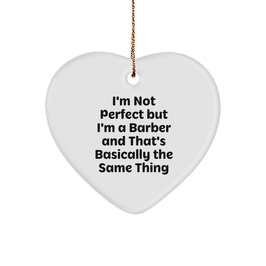 Funny Barber Gifts for Men - 'I'm Not Perfect But I'm A Barber' Heart Ornament, Christmas Unique Gifts from Family - Image 1