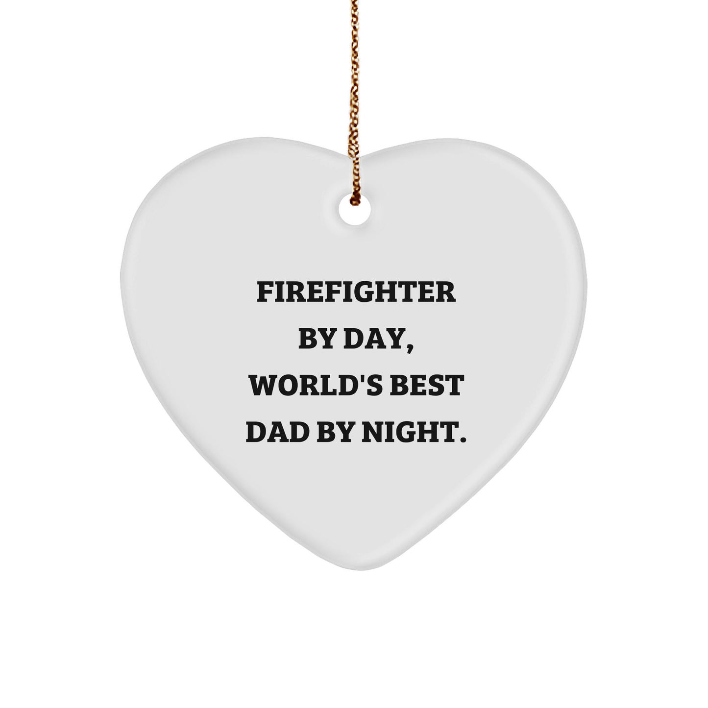 Firefighter Gifts by Day, Heart Ornament by Night, Funny Quote, White, 2.75" Tall, MDF, High-Gloss Finish, Gold Cord, Christmas Unique Gifts for Men, Women, Friends, Coworkers, Family - Image 1