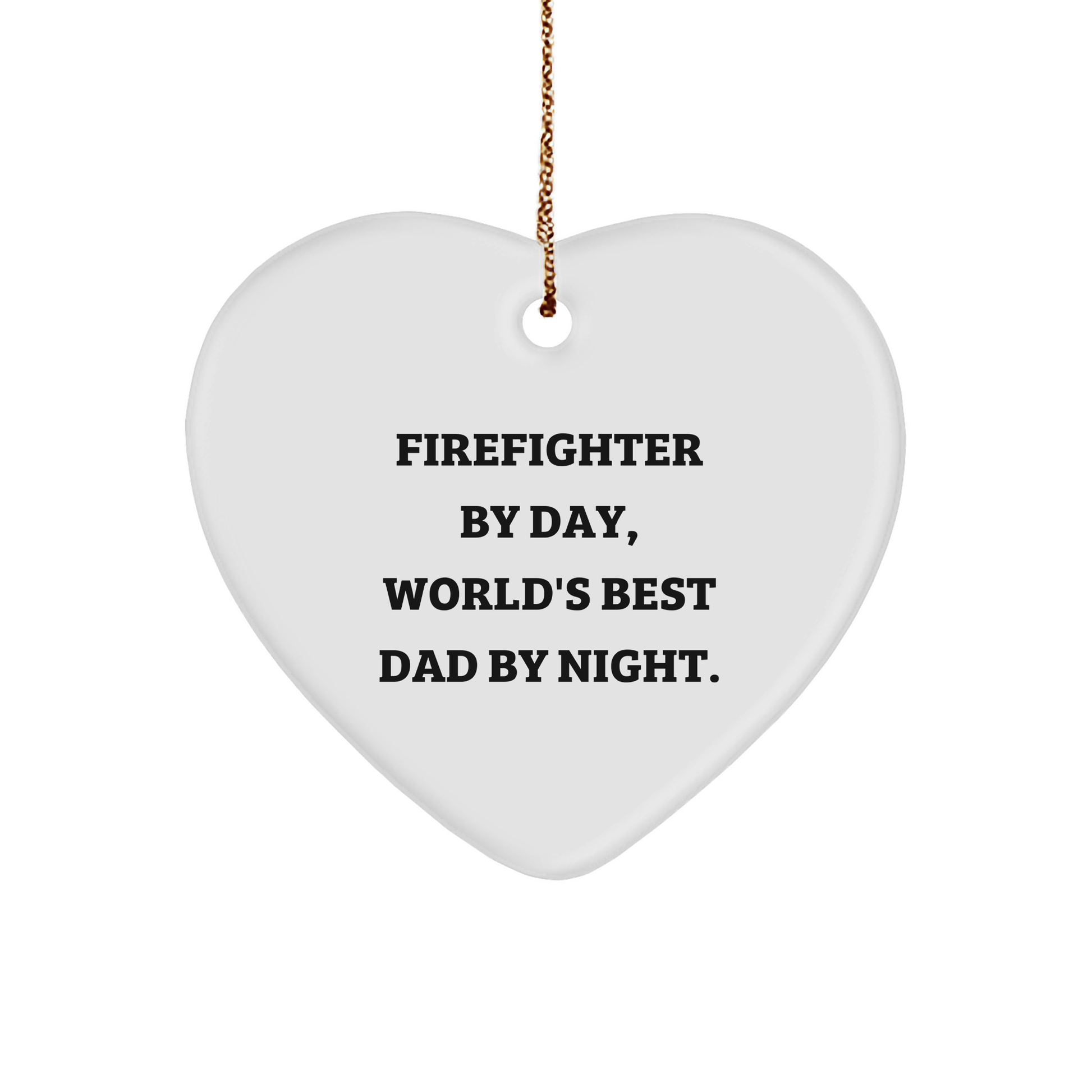 Firefighter Gifts by Day, Heart Ornament by Night, Funny Quote, White, 2.75" Tall, MDF, High-Gloss Finish, Gold Cord, Christmas Unique Gifts for Men, Women, Friends, Coworkers, Family - Image 1