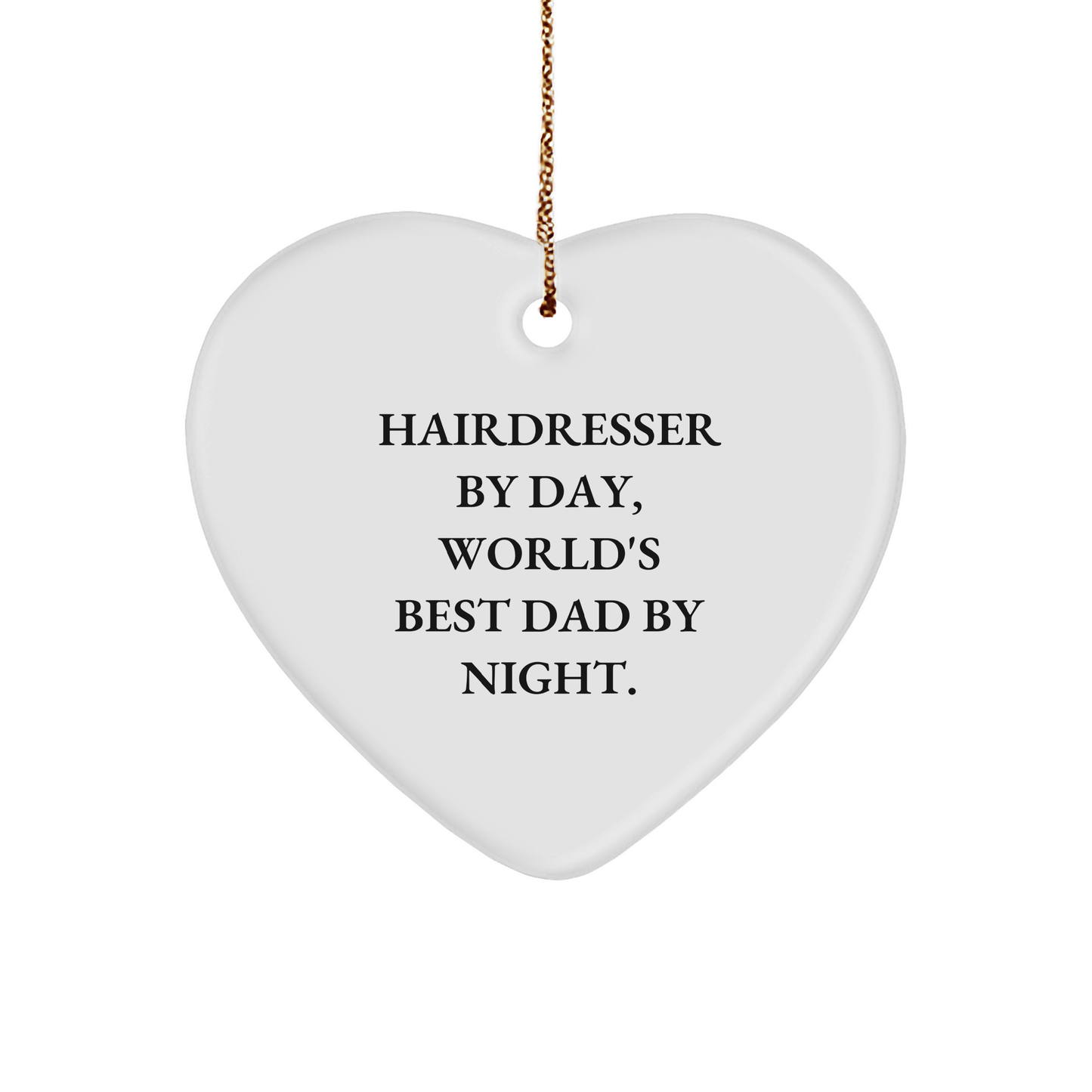 Hairdresser Gifts from Men, Funny Heart Ornament for Christmas, 'Hairdresser By Day, World's Best Dad By Night.' - Image 1