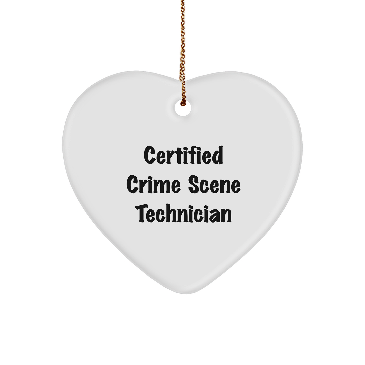 Crime Scene Technician Gifts from Friends - Heart Ornament with Funny Quote for Christmas - Image 1