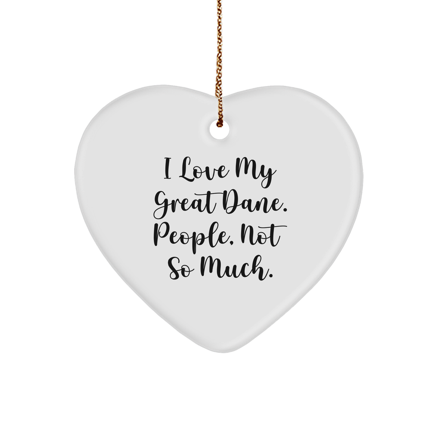 Funny Great Dane Dog Gifts, Heart Ornament, 'I Love My Great Dane. People, Not So Much.' Quote, Christmas Unique Gifts from Men, Women, or Family to Great Dane Dog Owners - Image 1
