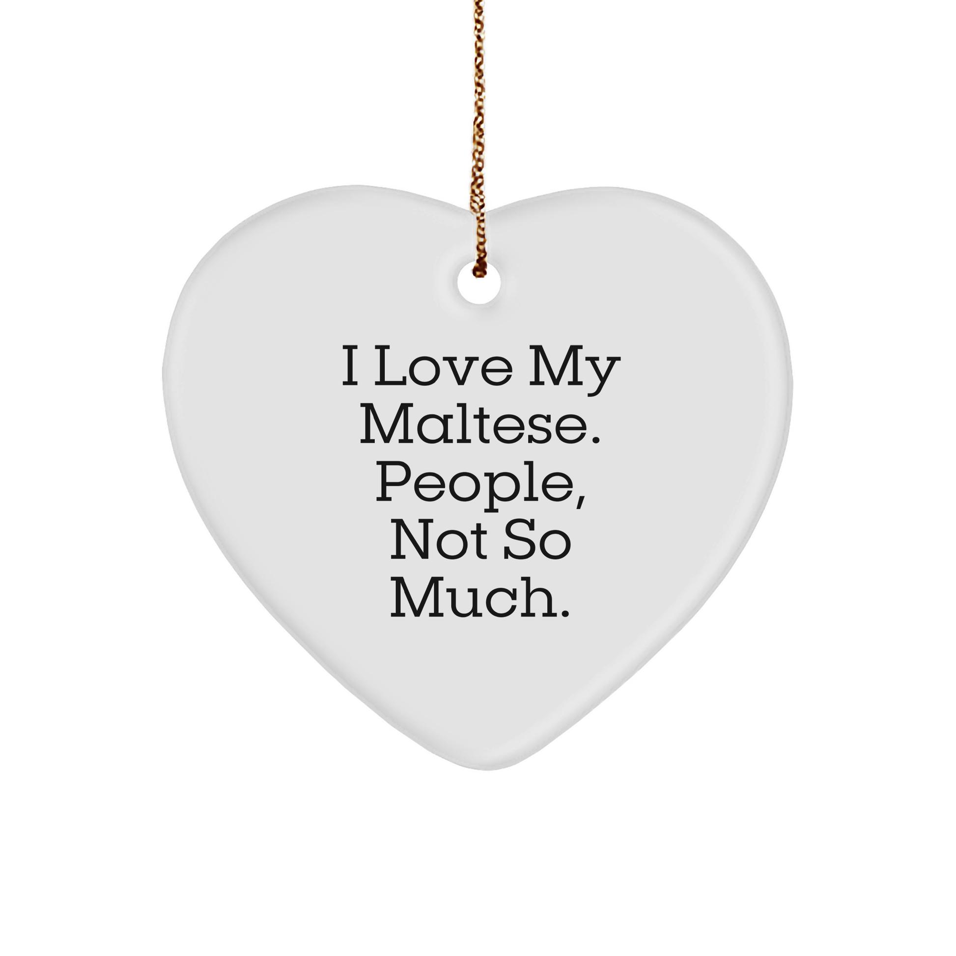 Maltese Dog Lovers Gifts from Friends, Family, or Coworkers for Christmas - Heart Ornament with Funny Quote - Image 1
