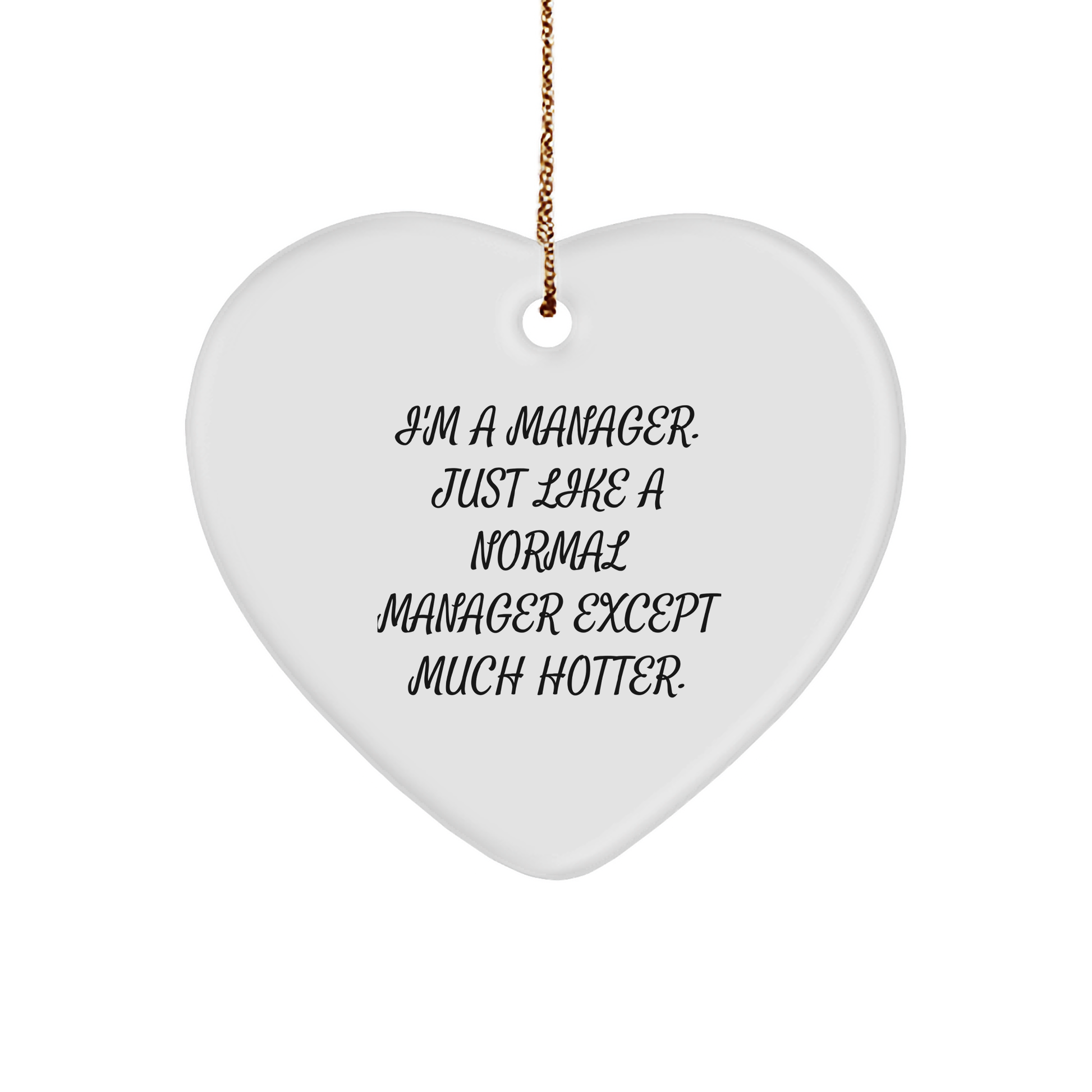 Manager Gifts from Friends, Funny Heart Ornament, 'I'm A Manager. Just Like A Normal Manager Except Much Hotter.' Quote, Christmas Unique Gifts for Him - Image 1