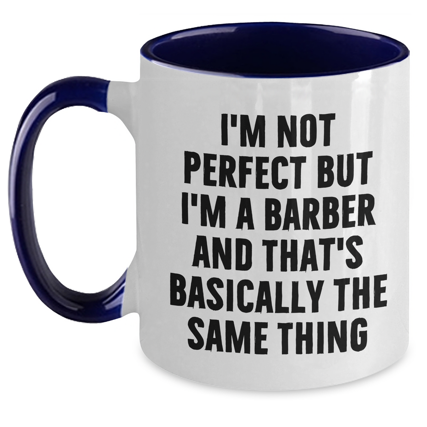 Funny Barber Gifts from Friends and Family - I'm Not Perfect But I'm A Barber And That's Basically The Same Thing Two Tone Coffee Mug for Graduation - Main
