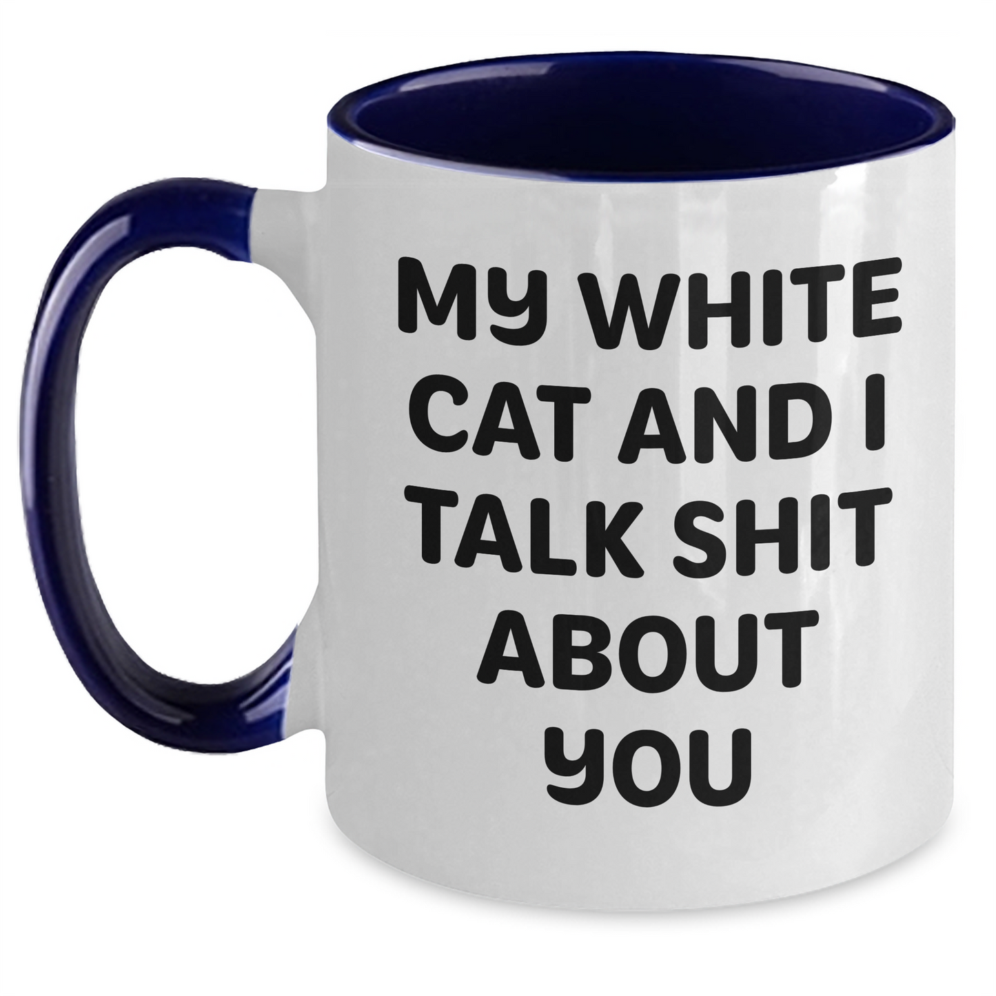 Funny White Cat Gifts from Friends to Family - Two Tone Coffee Mug - 'My White Cat And I Talk Shit About You' - Main