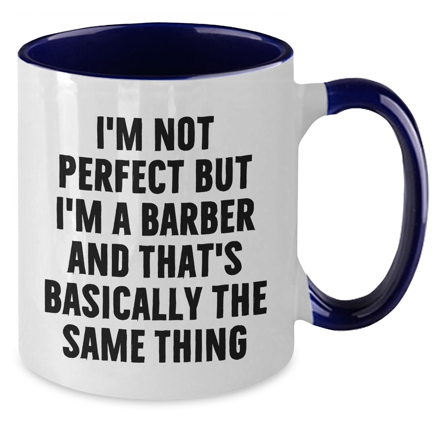 Funny Barber Gifts from Friends and Family - I'm Not Perfect But I'm A Barber And That's Basically The Same Thing Two Tone Coffee Mug for Graduation - Additional