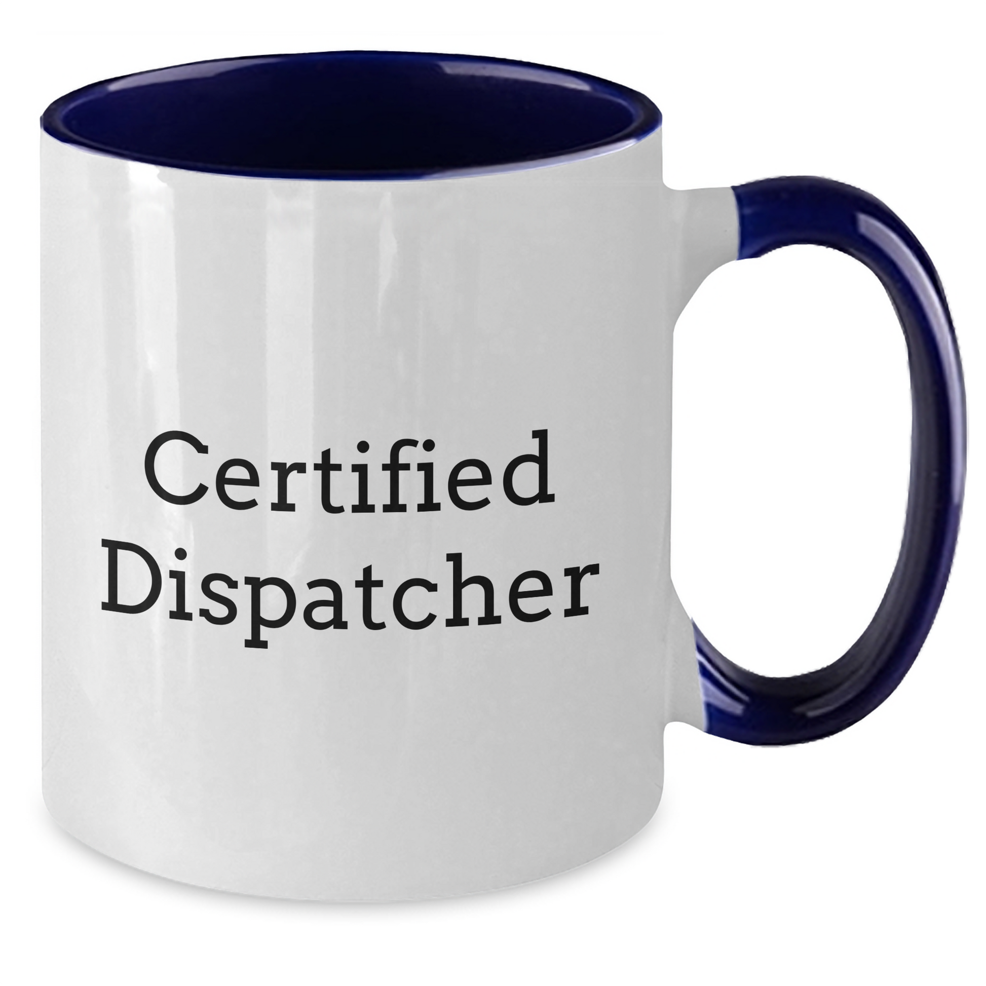 Funny Dispatcher Gifts from Friends, Unique Two Tone Coffee Mug for Certified Dispatcher Graduation - Additional