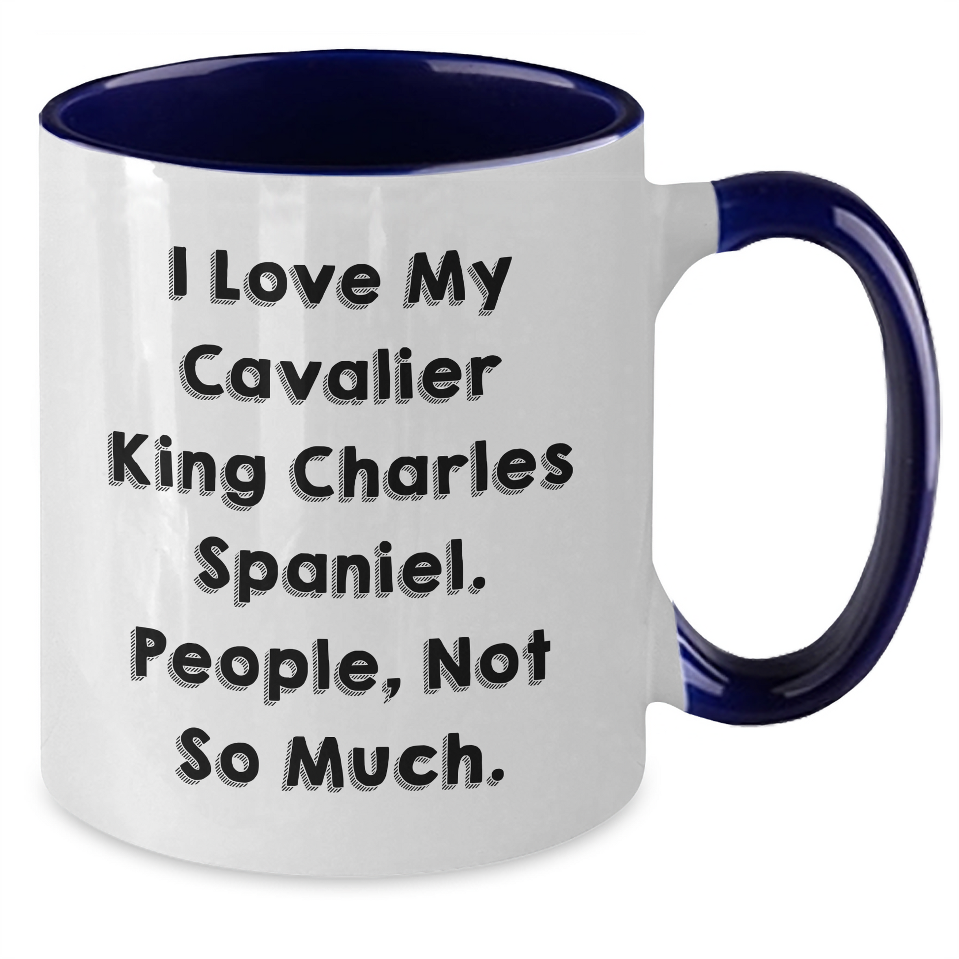 Funny Cavalier King Charles Spaniel Dog Gifts for Men, Women, or Friends from - 'I Love My Cavalier King Charles Spaniel. People, Not So Much.' Graduation Unique Gifts, Two Tone Coffee Mug - Additional
