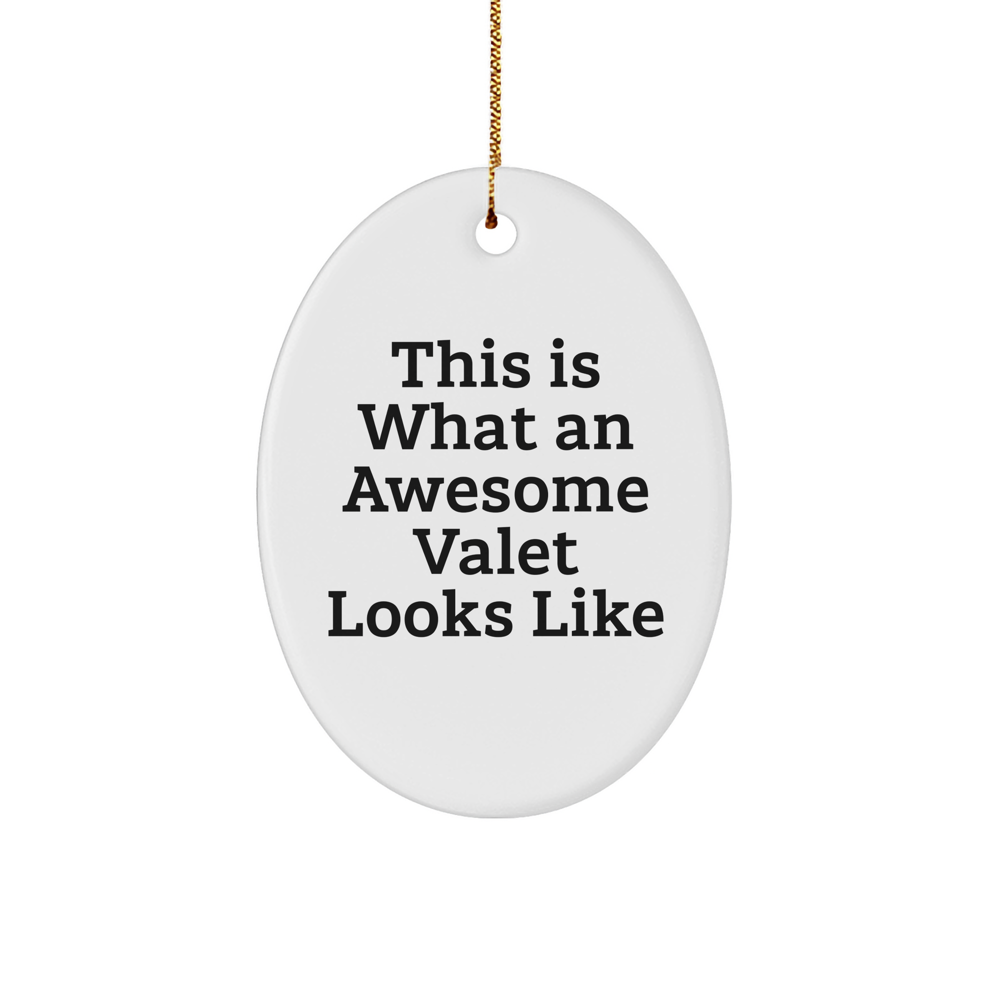Funny Valet Gifts for Men from Family - This Is What An Awesome Valet Looks Like Oval Ornament, White, Christmas Unique Presents - Image 1