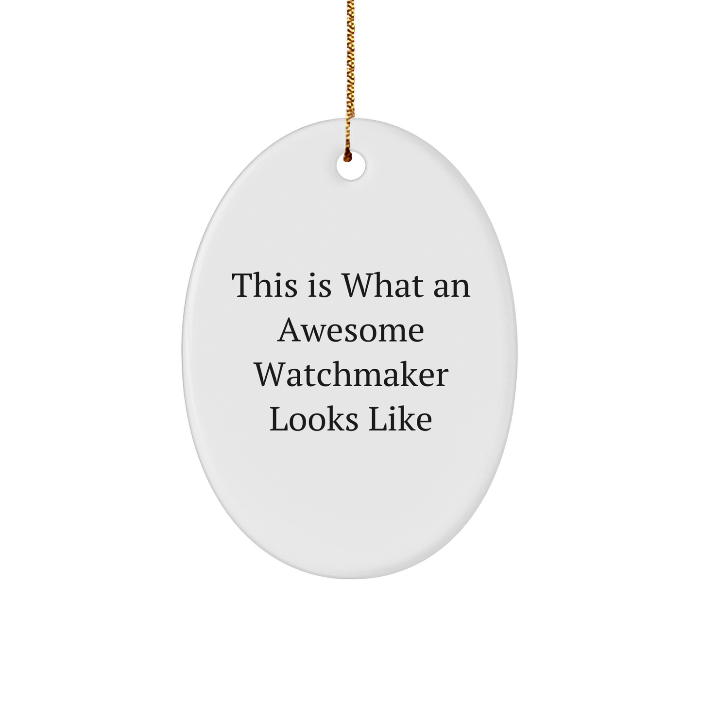 Watchmaker Gifts, Funny Quote Oval Ornament, Gifts from Men to Watchmaker Friends, Christmas Unique Gifts - Image 1