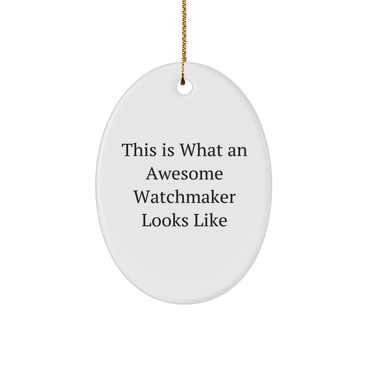 Watchmaker Gifts, Funny Quote Oval Ornament, Gifts from Men to Watchmaker Friends, Christmas Unique Gifts - Image 1