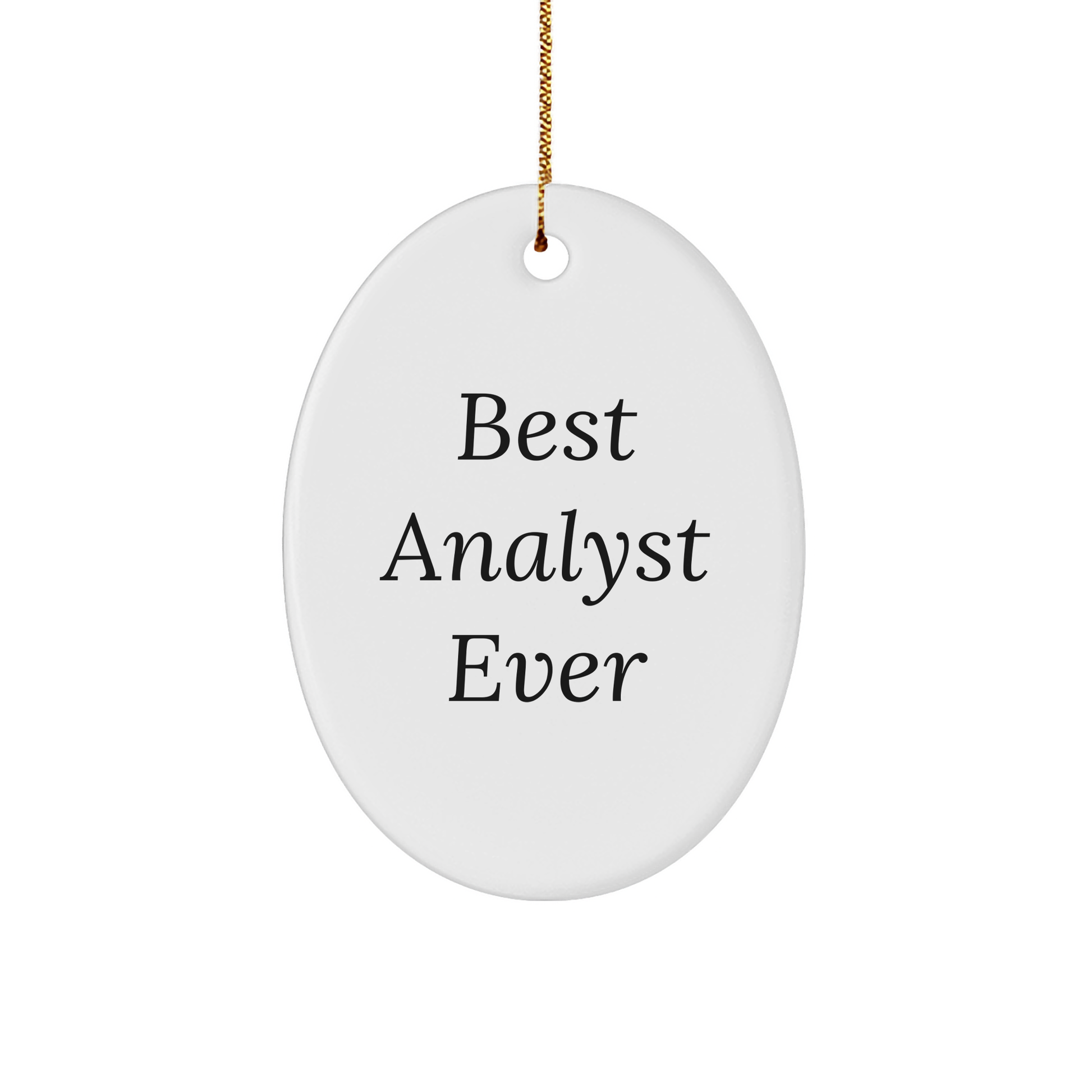 Funny Analyst Gifts Ever - Best Oval Ornament for Christmas, Gifts from Friends or Family for the Best Analyst Ever - Image 1