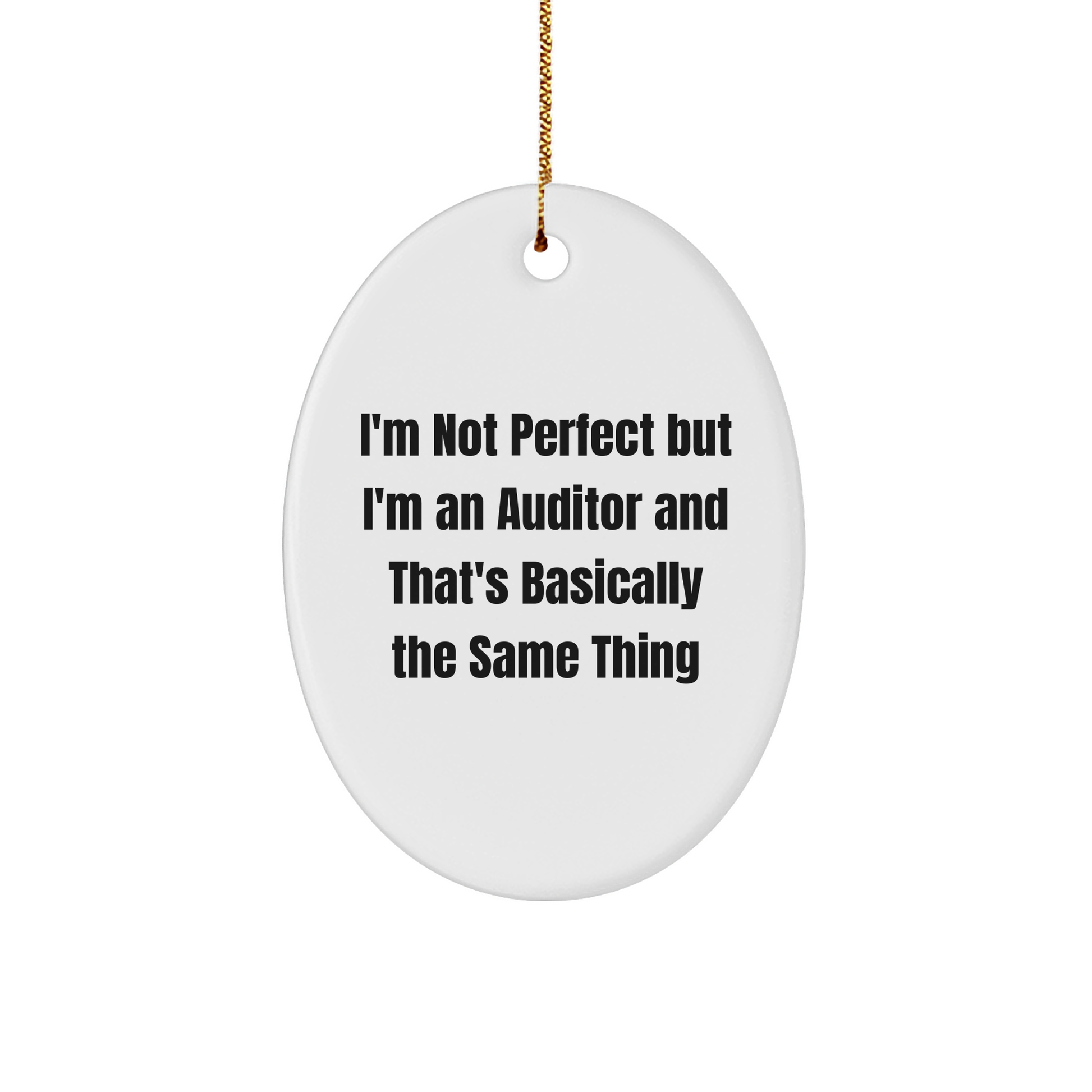 Funny Auditor Gifts, 'I'm Not Perfect But I'm An Auditor And That's Basically The Same Thing' Oval Ornament for Christmas, Gifts from Family to Men, Women, Coworkers, or Friends - Image 1