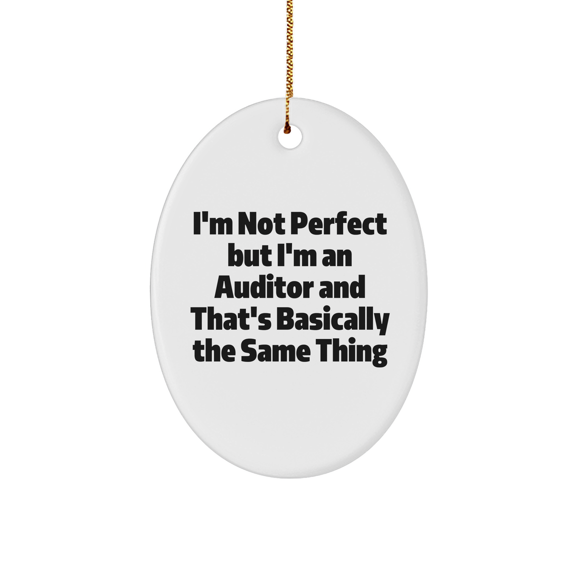 Auditor Gifts from Friends - Oval Ornament with Funny Quote - 'I'm Not Perfect But I'm An Auditor And That's Basically The Same Thing' - Christmas Unique Gifts for Auditor, Men, Women, Family - Image 1