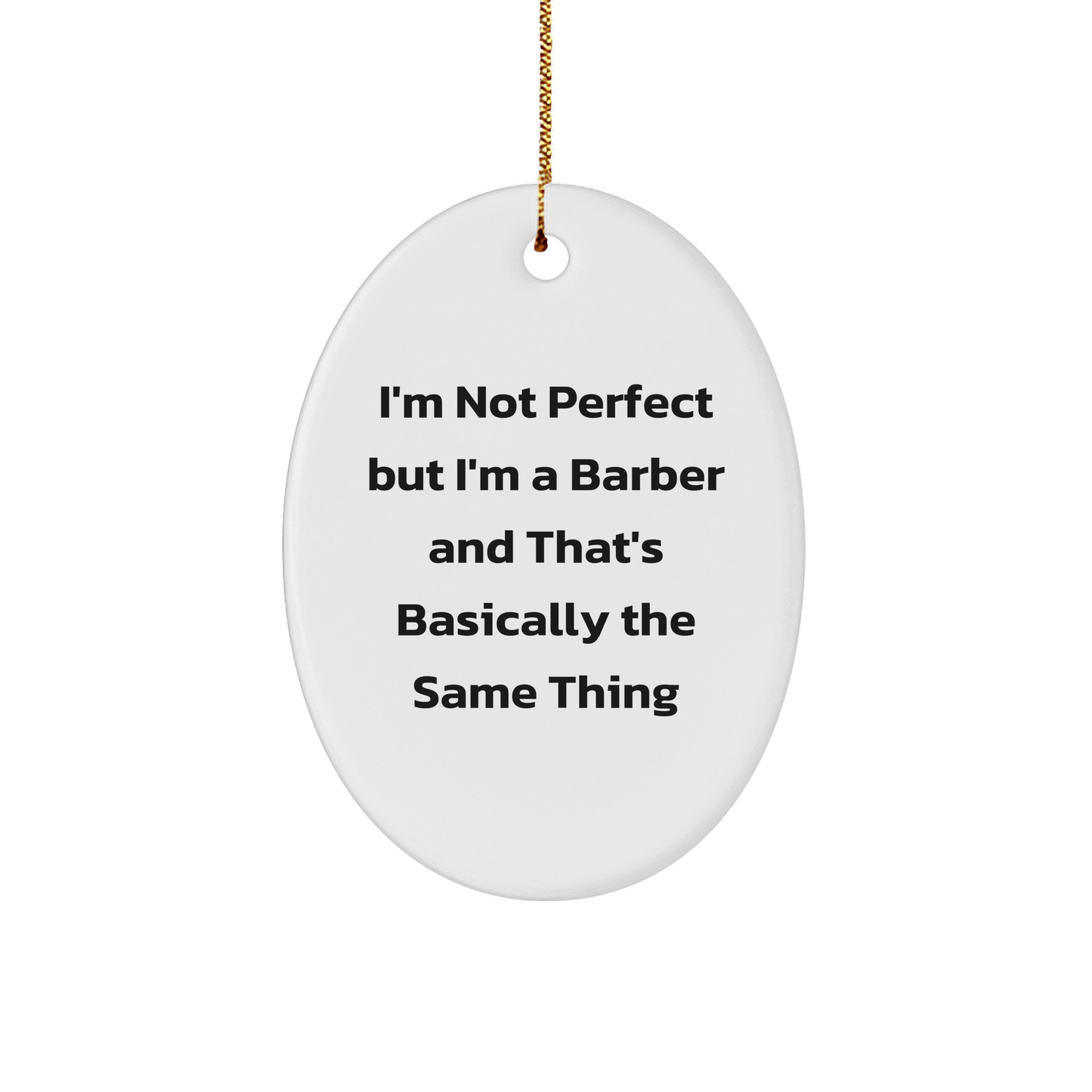 Funny Barber Gifts from Friends and Family - I'm Not Perfect But I'm A Barber Oval Ornament - Image 1
