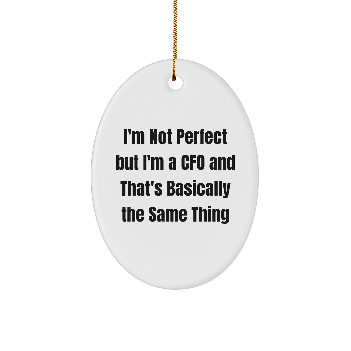 Funny CFO Gifts from Friends and Family - 'I'm Not Perfect But I'm A CFO' Oval Ornament for Christmas - Image 1