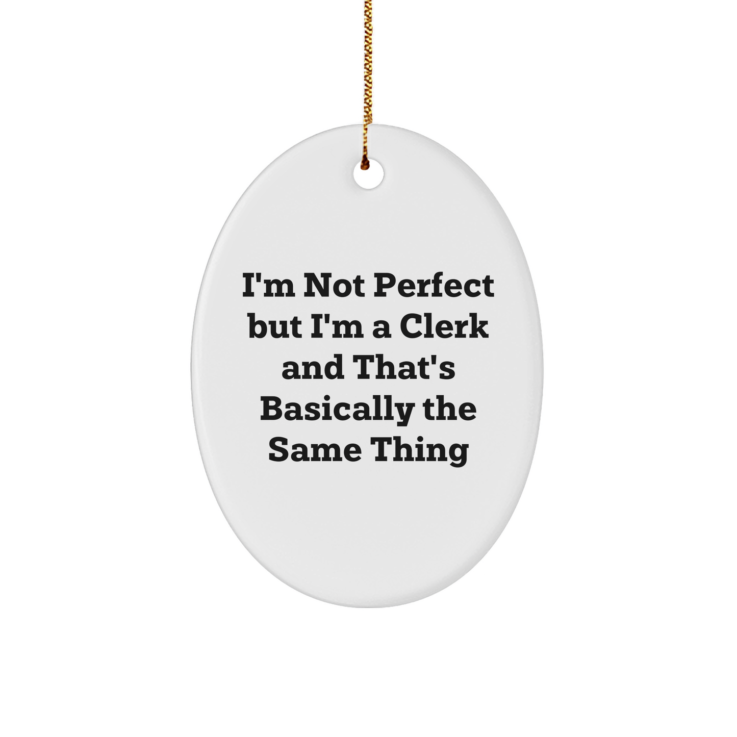 Funny Clerk Gifts, I'm Not Perfect But I'm A Clerk, Oval Ornament for Christmas from Friends to Family - Image 1
