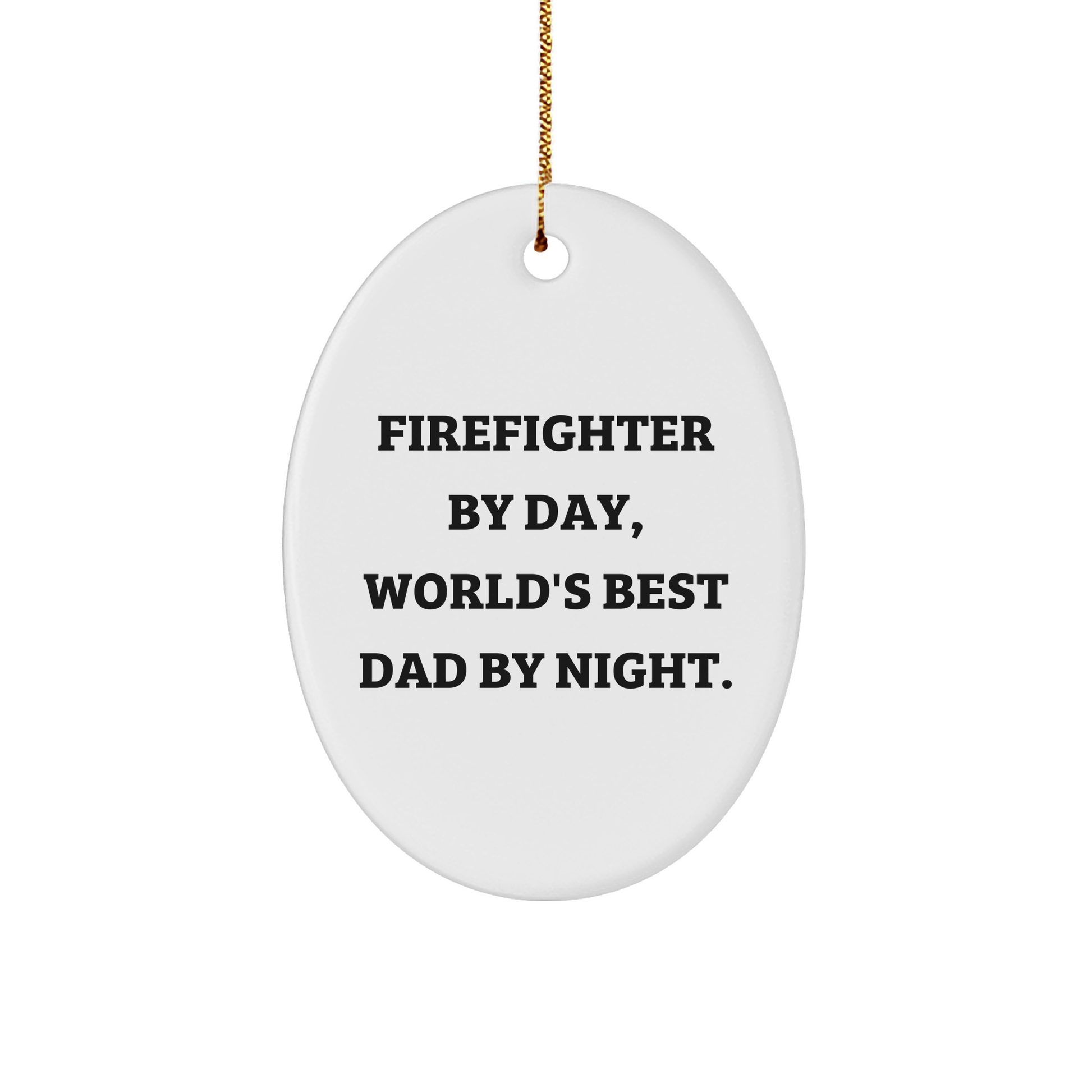 Firefighter Gifts from Men - Funny Oval Ornament for Christmas Unique Gifts - Firefighter By Day, World's Best Dad By Night. - Image 1