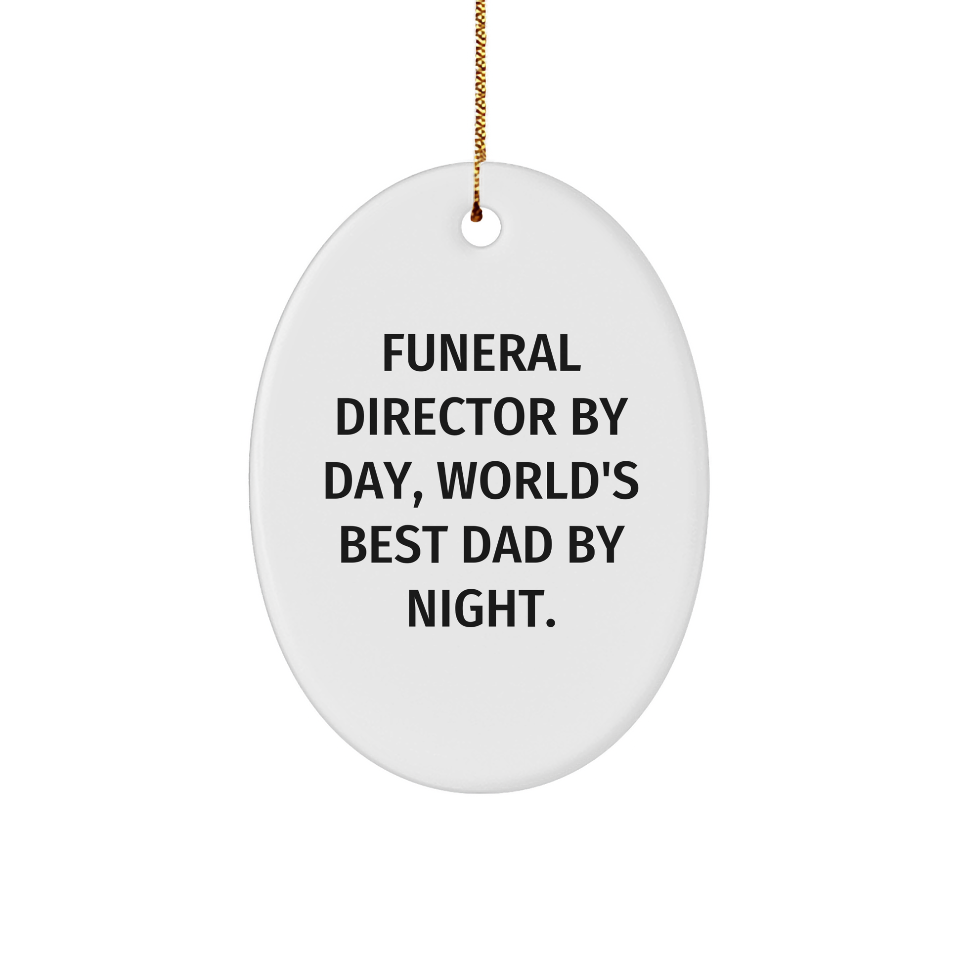 Funny Funeral Director Gifts - Oval Ornament for Men, 'Funeral Director By Day, World's Best Dad By Night' Quote, Christmas Unique Gifts from Family - Image 1
