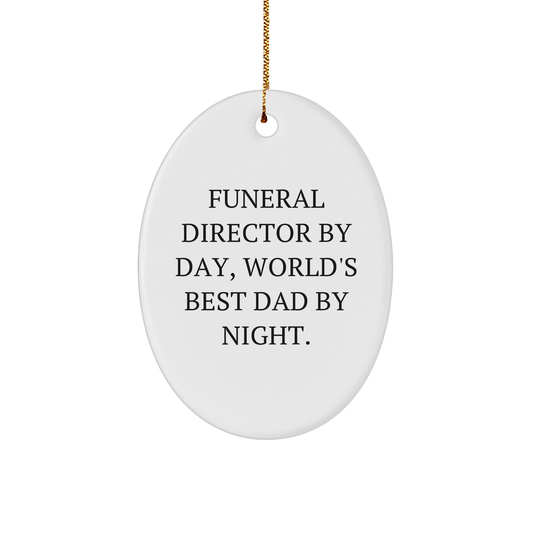 Funeral Director Gifts from Friends - Funny Oval Ornament, 'By Day, World's Best Dad By Night.' for Christmas - Image 1