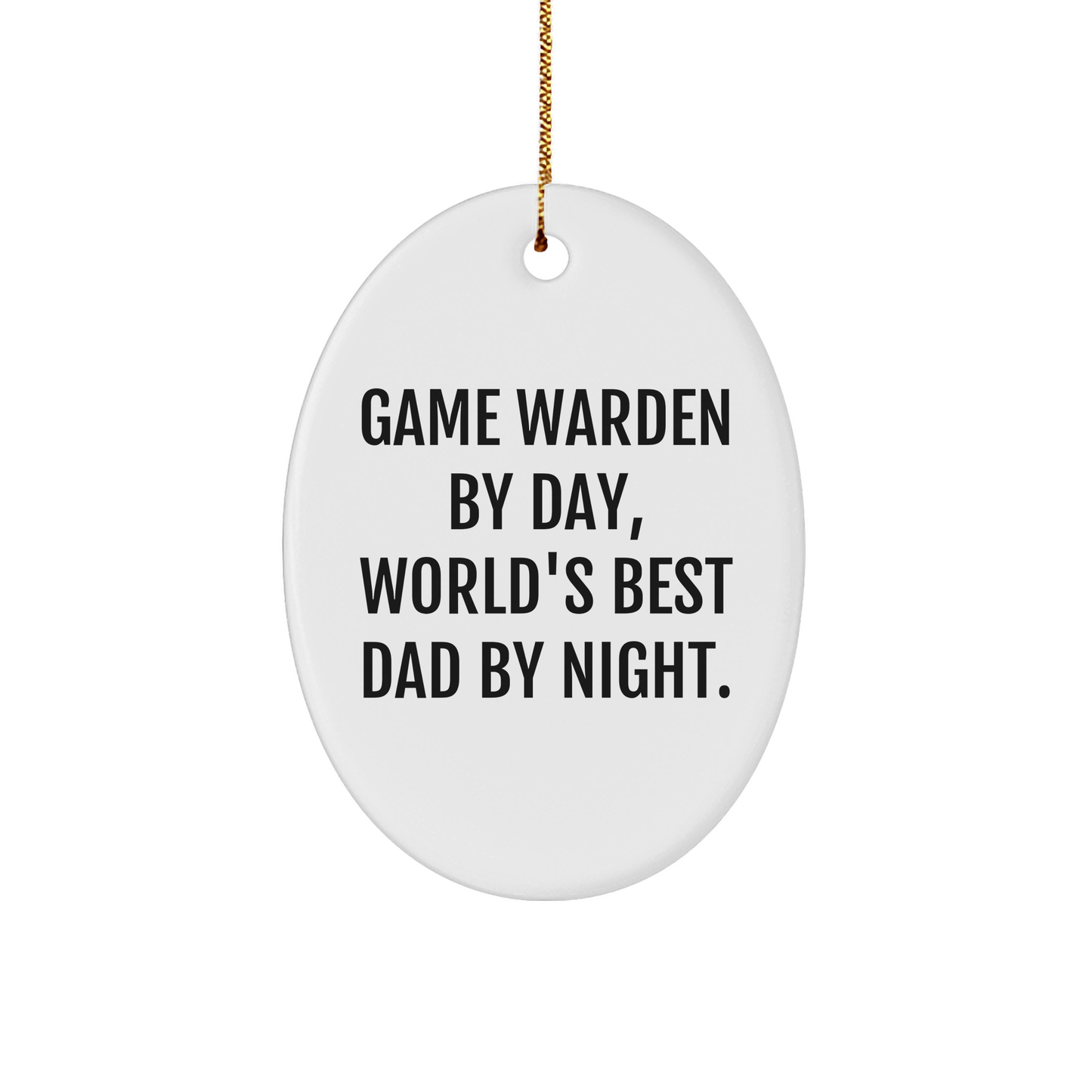Game Warden Gifts: Funny Oval Ornament, 'Game Warden By Day, World's Best Dad By Night.' for Christmas - Image 1