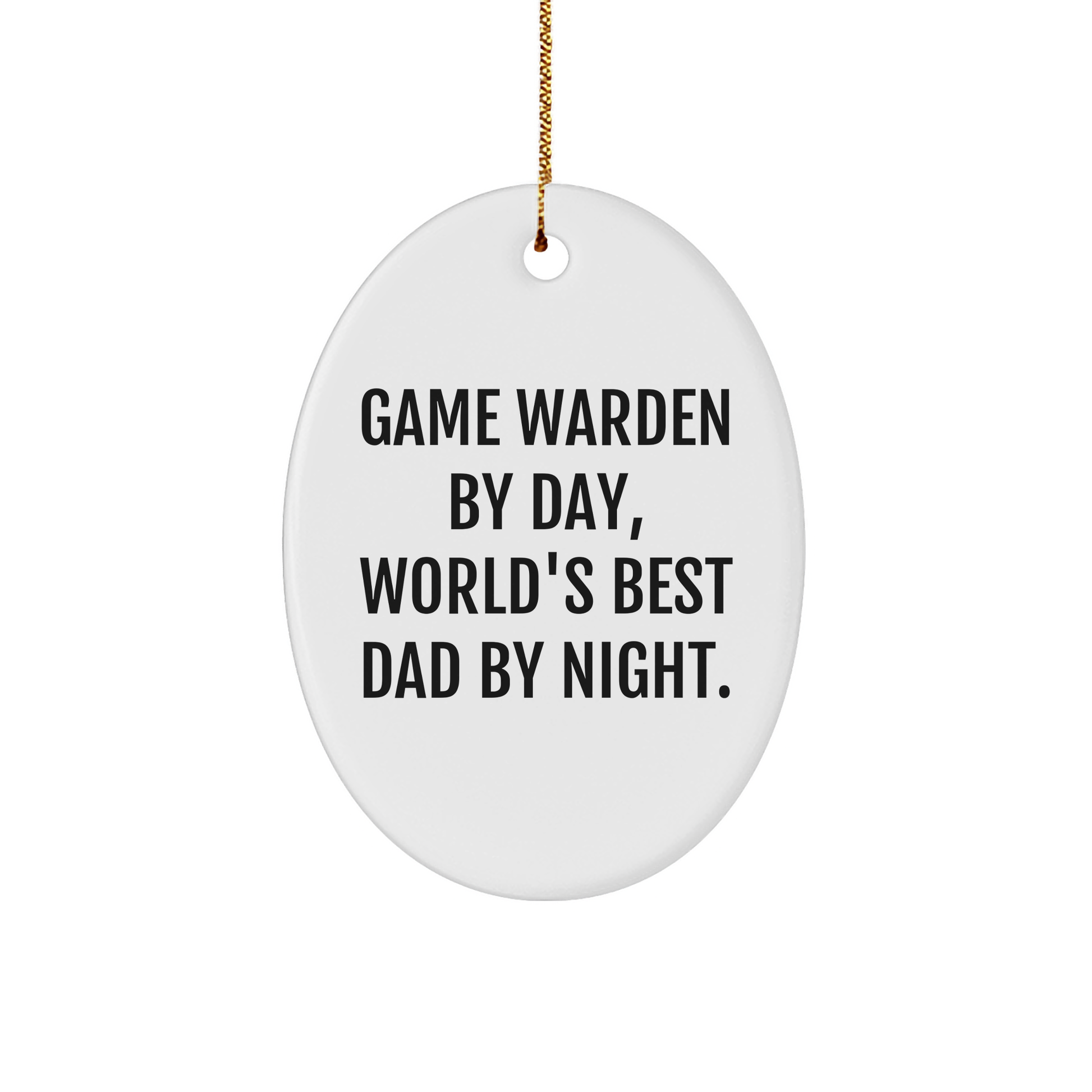Game Warden Gifts: Funny Oval Ornament, 'Game Warden By Day, World's Best Dad By Night.' for Christmas - Image 1