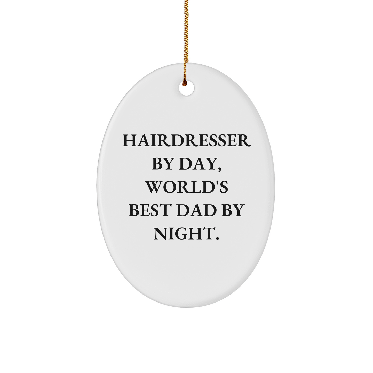Hairdresser Gifts from Mom to Hairdresser By Day, World's Best Dad By Night., Oval Ornament, Funny Christmas Unique Gift - Image 1