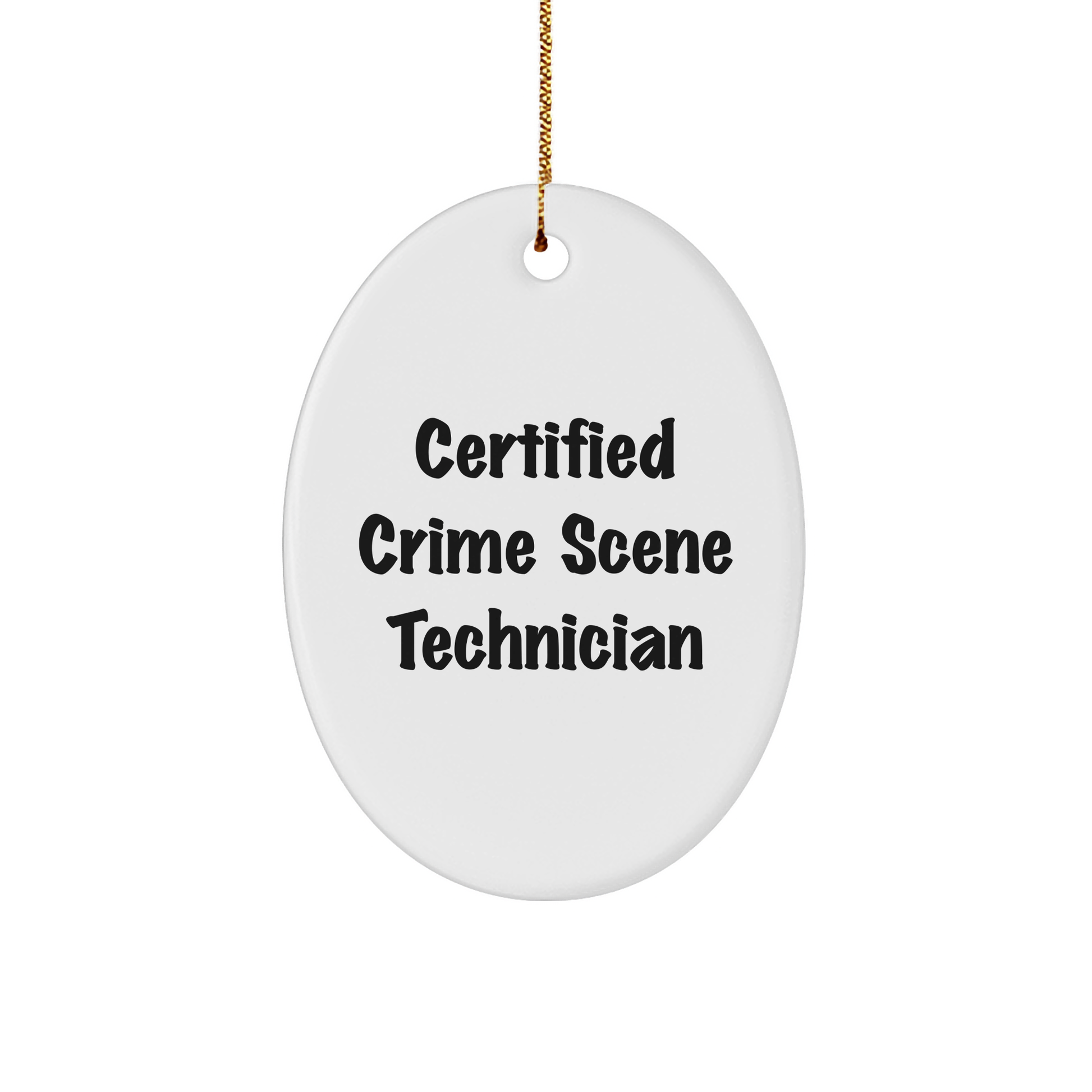 Funny Crime Scene Technician Gifts, 'Certified Crime Scene Technician' Oval Ornament for Christmas, Gifts from Friends, Family, or Coworkers - Image 1