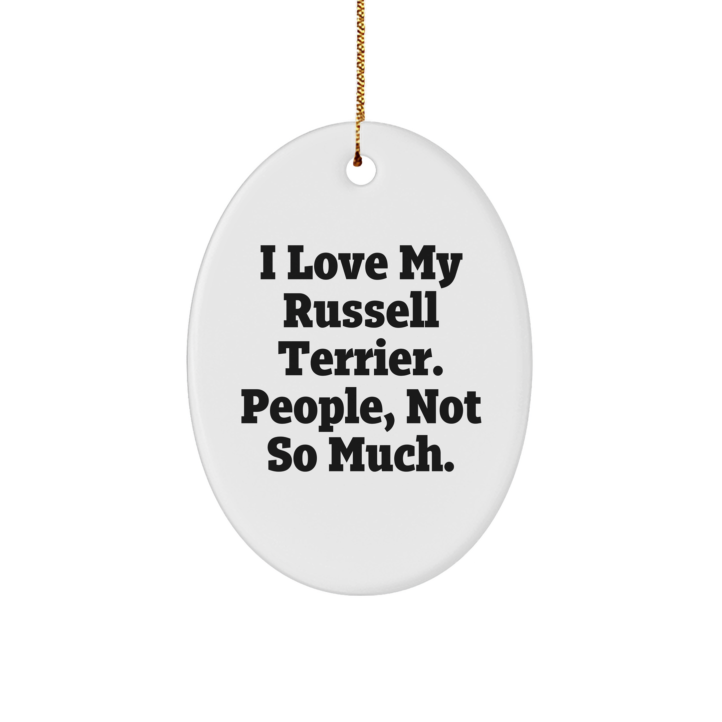 Russell Terrier Dog Gifts, Funny Quote Ornaments for Men, Women, Friends, Family - Gifts from Friends, Unique Christmas Unique Gifts for Dog Lovers, Oval Ornament, White MDF, Sublimation Print - Image 1