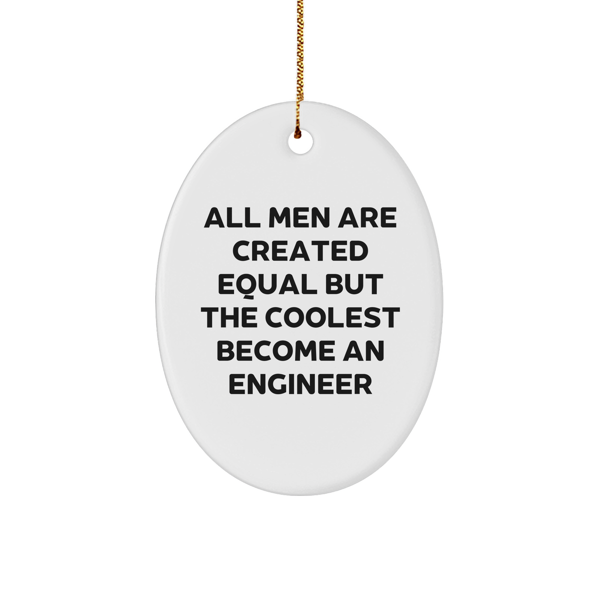 Engineer Gifts from Men - Funny Oval Ornament for Christmas, 'All Men Are Created Equal But The Coolest Become An Engineer' Quote, Gifts for Engineer, Unique Gifts for Christmas - Image 1