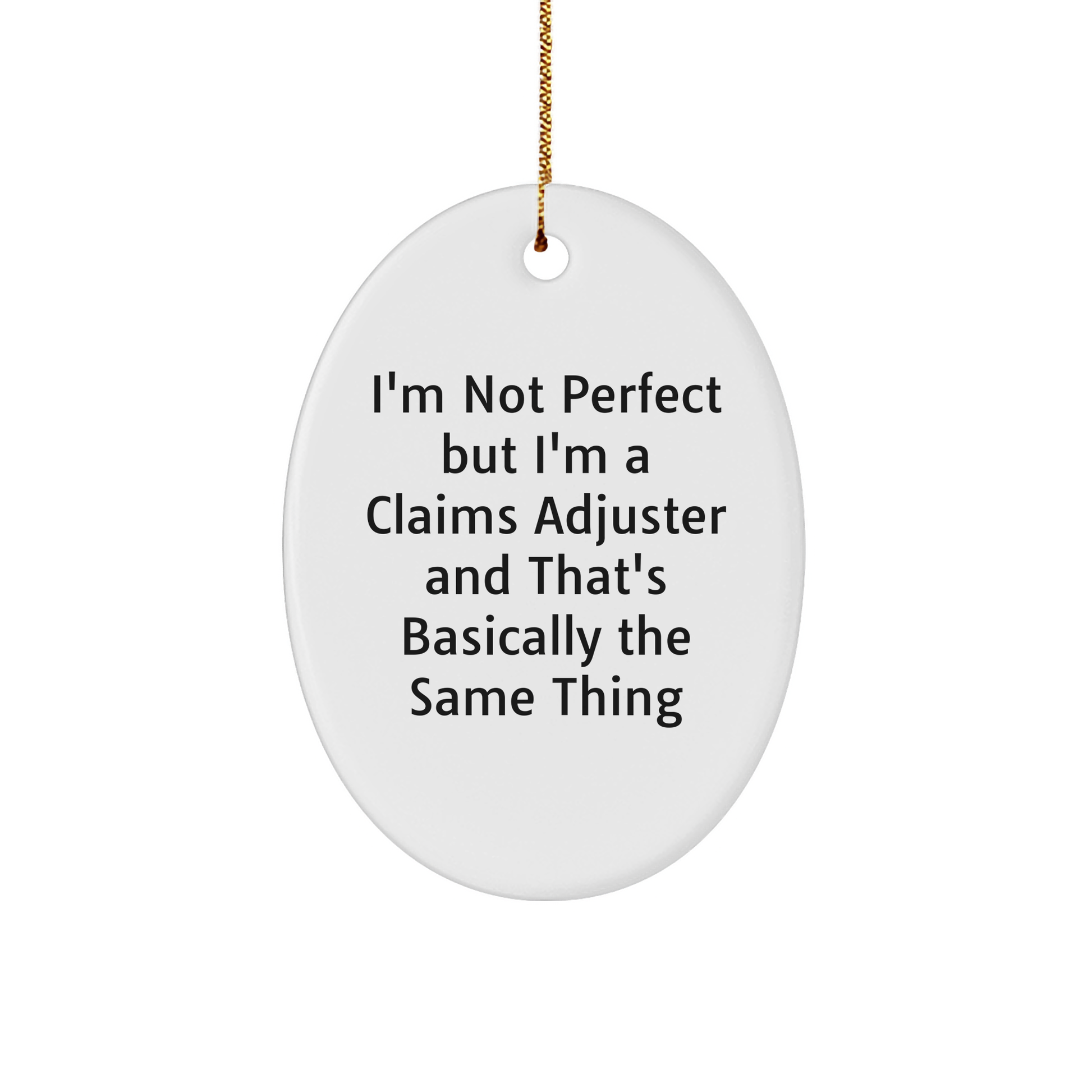 Claims Adjuster Humor Oval Ornament, Gifts from Men to Claims Adjuster, Perfect for Christmas Unique Gifts - Image 1