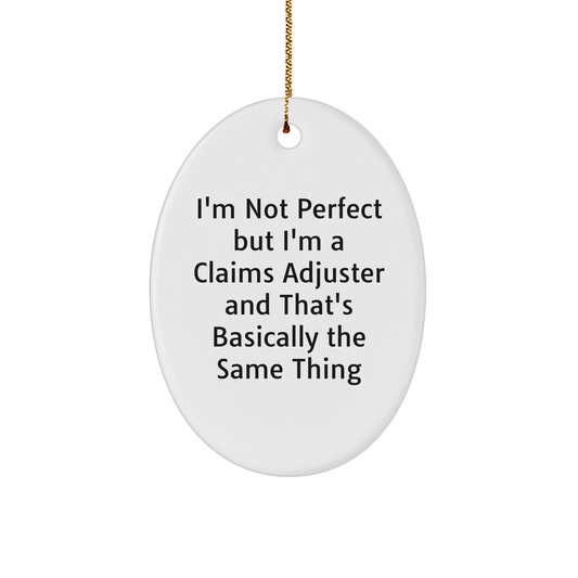 Claims Adjuster Humor Oval Ornament, Gifts from Men to Claims Adjuster, Perfect for Christmas Unique Gifts - Image 1