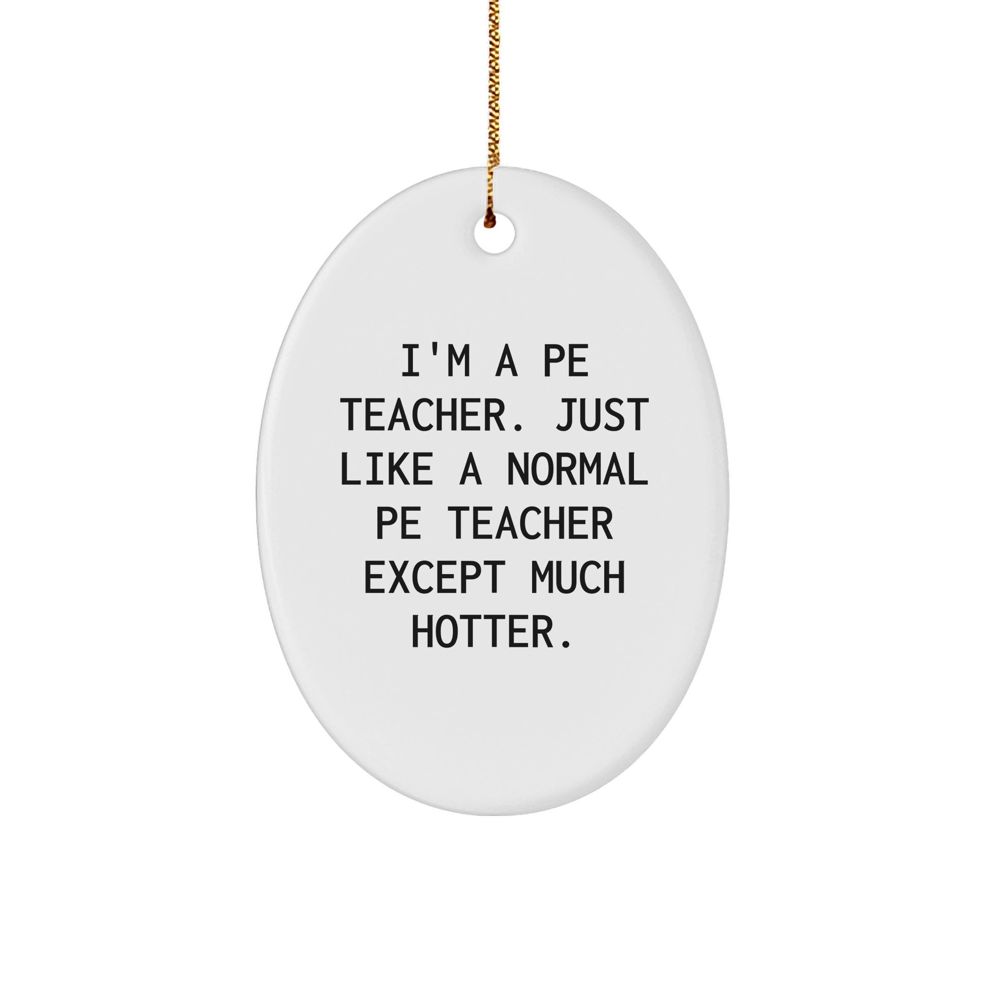 Funny PE Teacher Gifts for Christmas - Oval Ornament from Men Friends to PE Teacher - Image 1