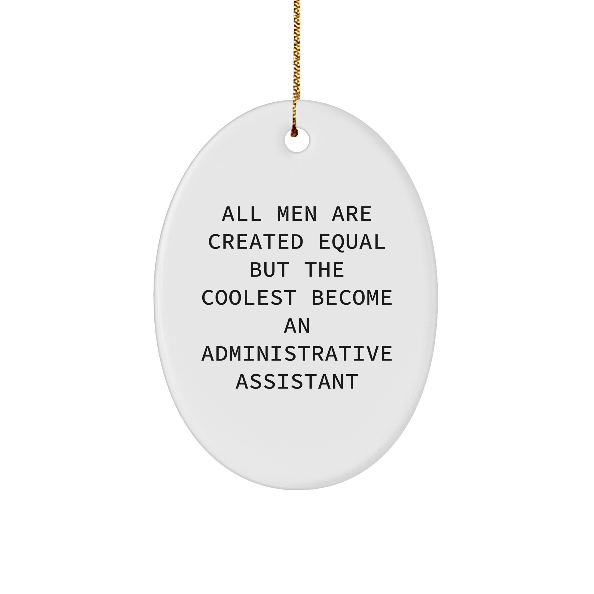 Funny Administrative Assistant Gifts from Men to Friends - Oval Ornament with Inspirational Quote - Christmas Unique Gifts for Administrative Assistant - Image 1