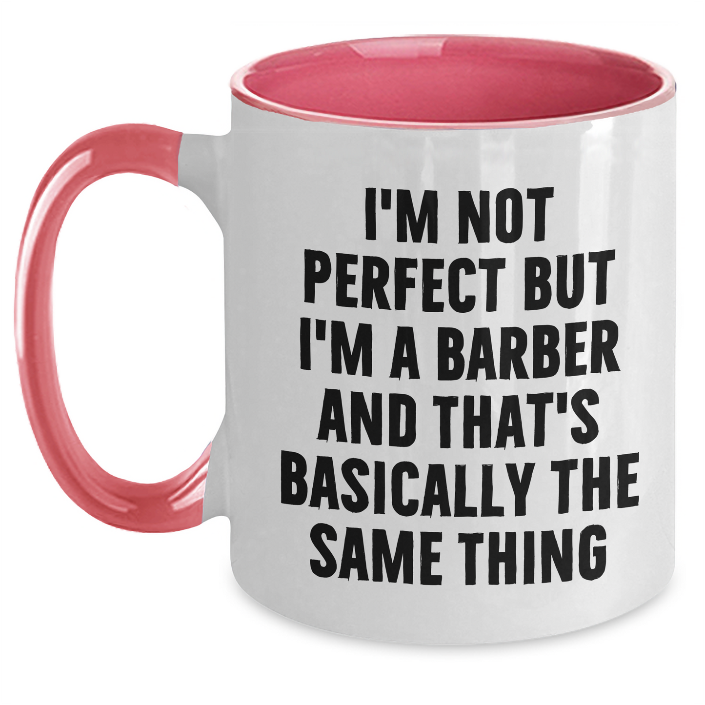 Funny Barber Gifts from Friends and Family - I'm Not Perfect But I'm A Barber And That's Basically The Same Thing Two Tone Coffee Mug for Graduation - Main