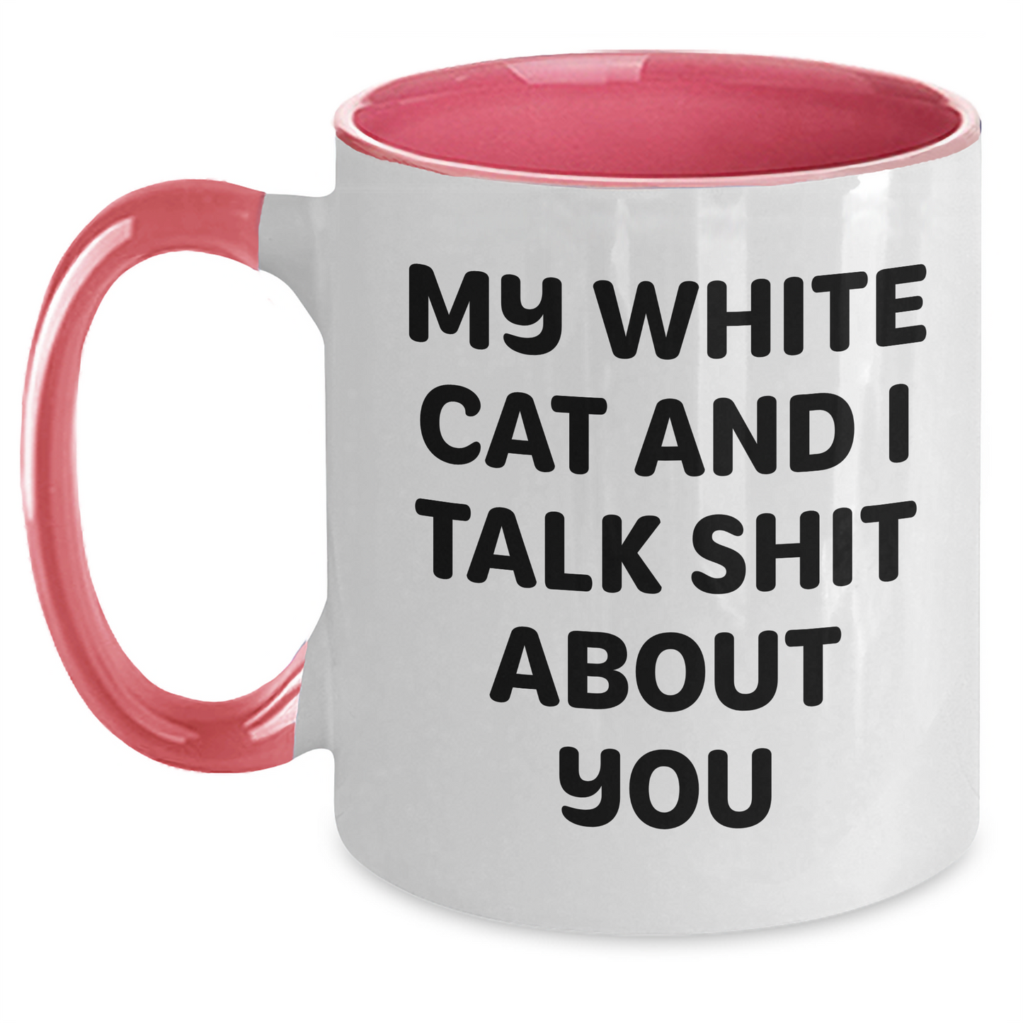 Funny White Cat Gifts from Friends to Family - Two Tone Coffee Mug - 'My White Cat And I Talk Shit About You' - Main